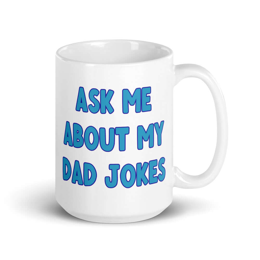 White ceramic coffee mug with the words Ask me about my Dad jokes printed on both sides.