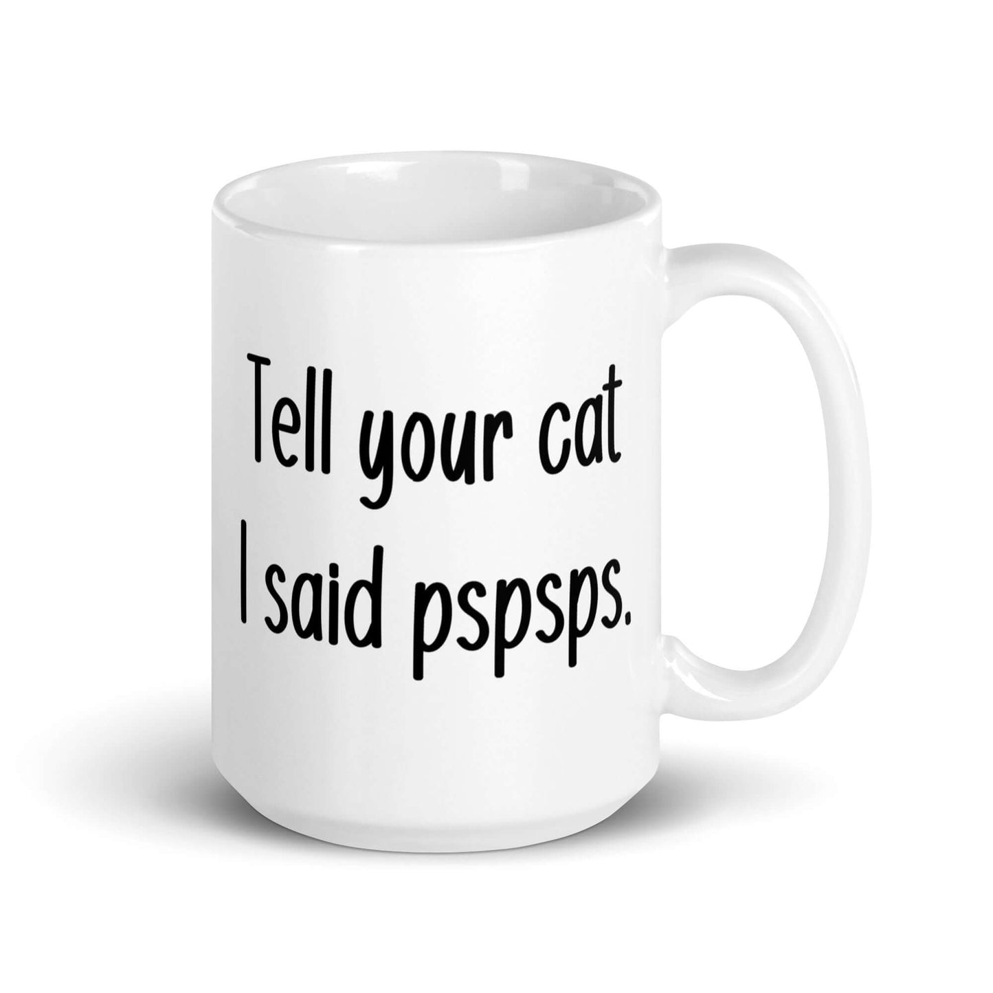 Tell your cat I said pspsps funny cat mug