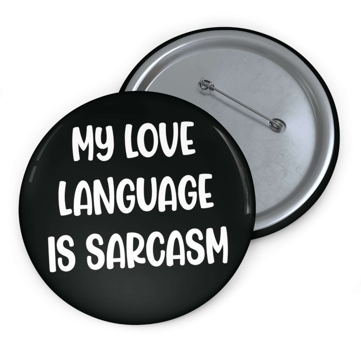 My Love Language is sarcasm pinback button