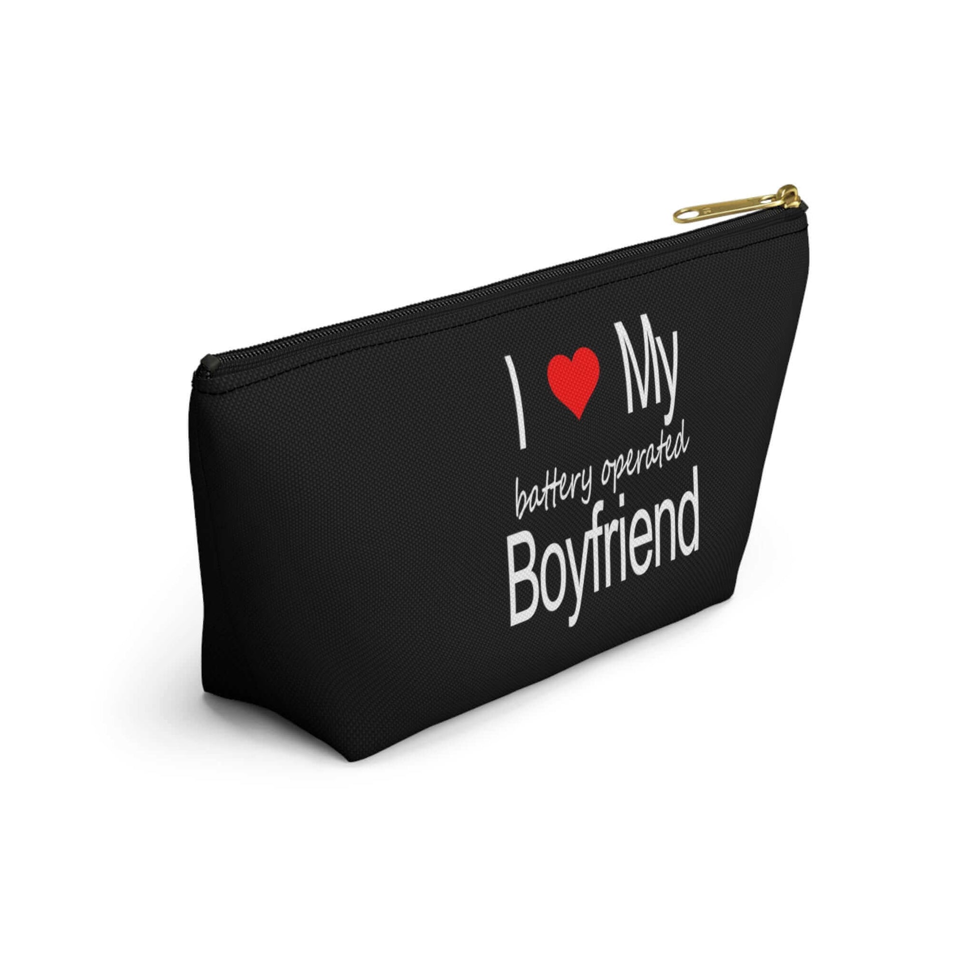 Black zipper top pouch with the phrase I heart my battery operated boyfriend printed on both sides.