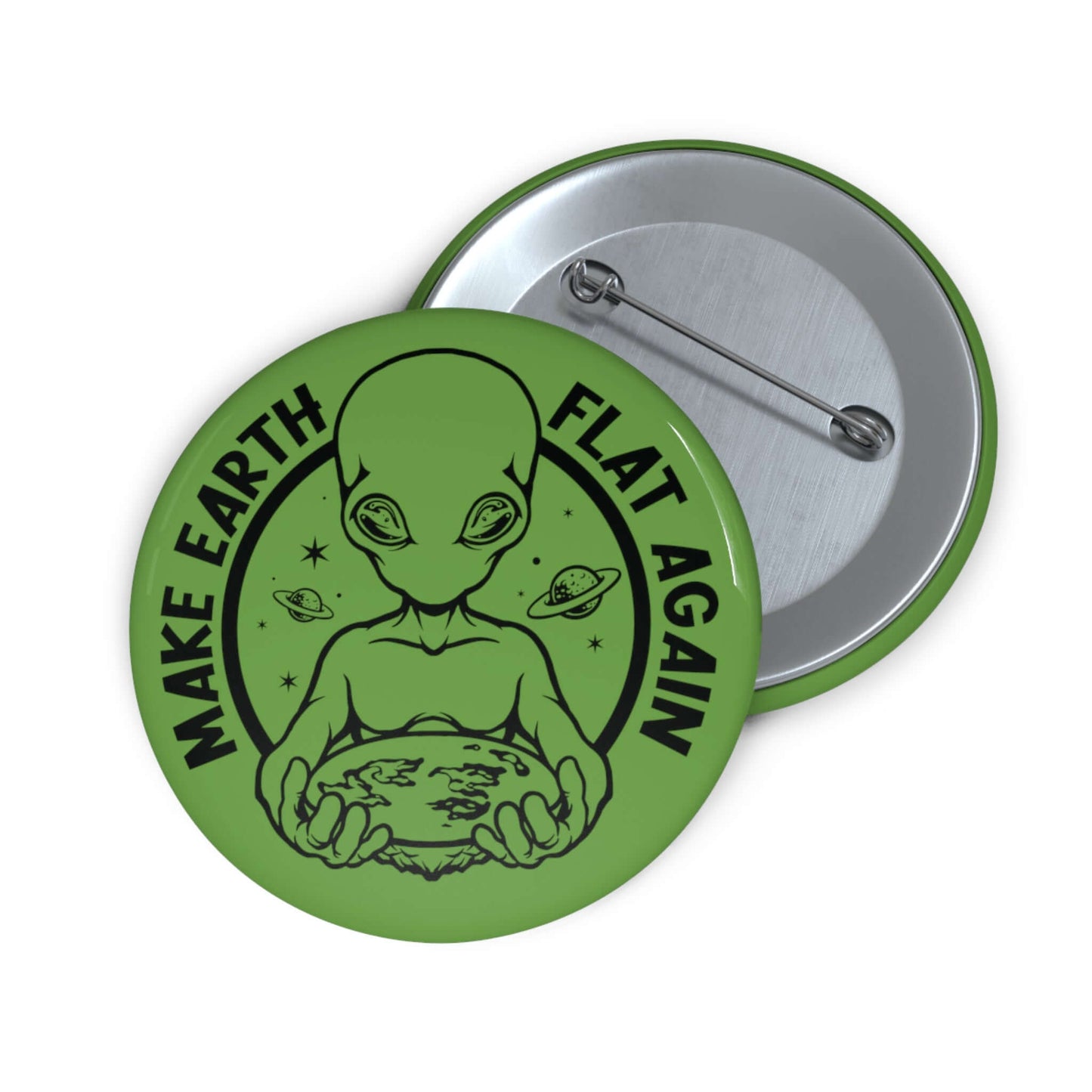 Green pinback button with an image of an alien holding flat earth and the words Make earth flat again.