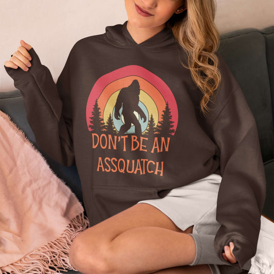 Don't be a sasquatch hoodie sweatshirt