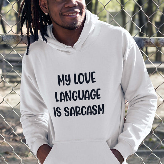 My love language is sarcasm hoodie