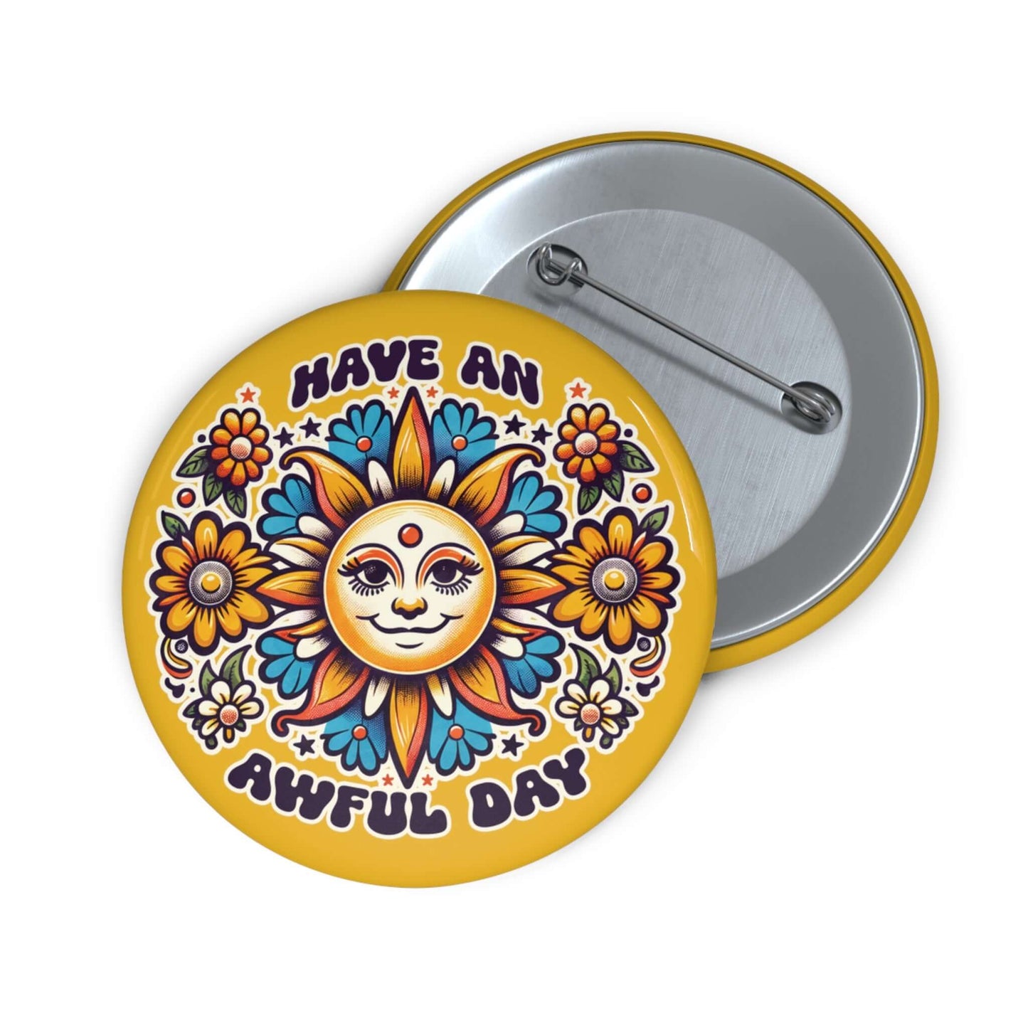 Yellow pinback button with a sun graphic and the phrase Have an awful day.