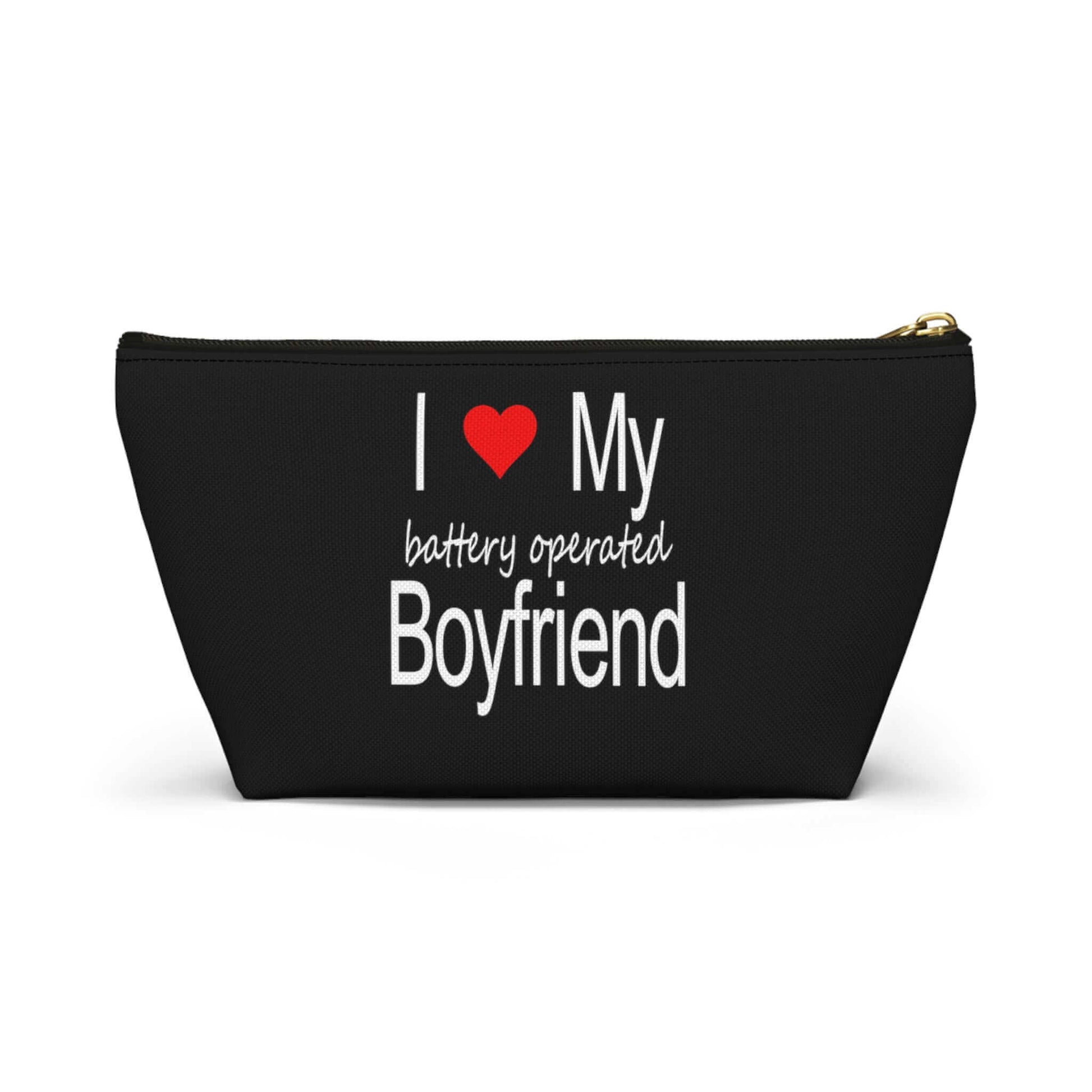 Black zipper top pouch with the phrase I heart my battery operated boyfriend printed on both sides.