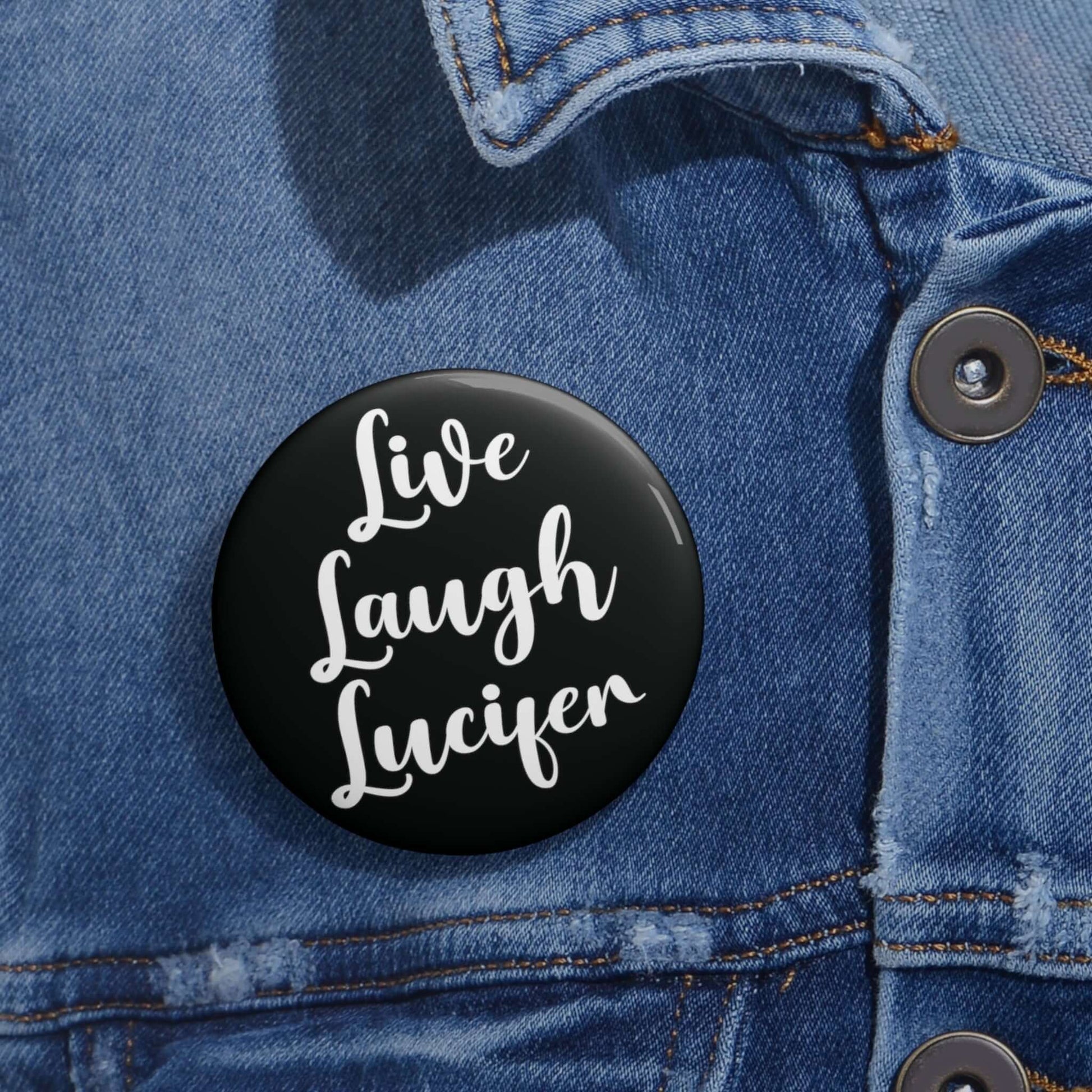 Live Laugh Lucifer parody pinback button.