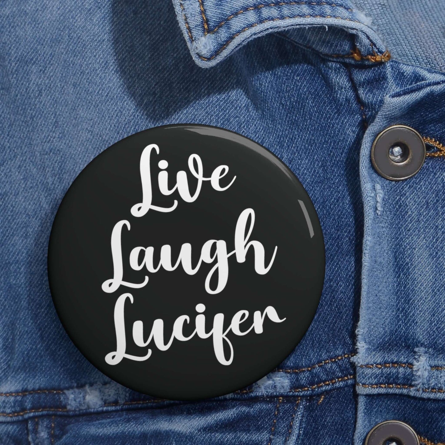 Live Laugh Lucifer parody pinback button.