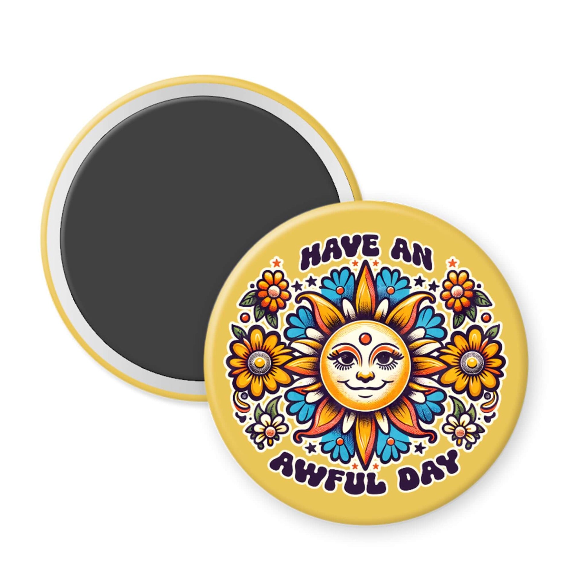 Round magnet with a sun and flower design and text 'Have an awful day' on a white background
