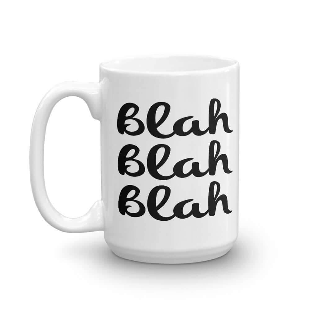 White ceramic coffee mug with the words Blah Blah Blah printed on both sides.