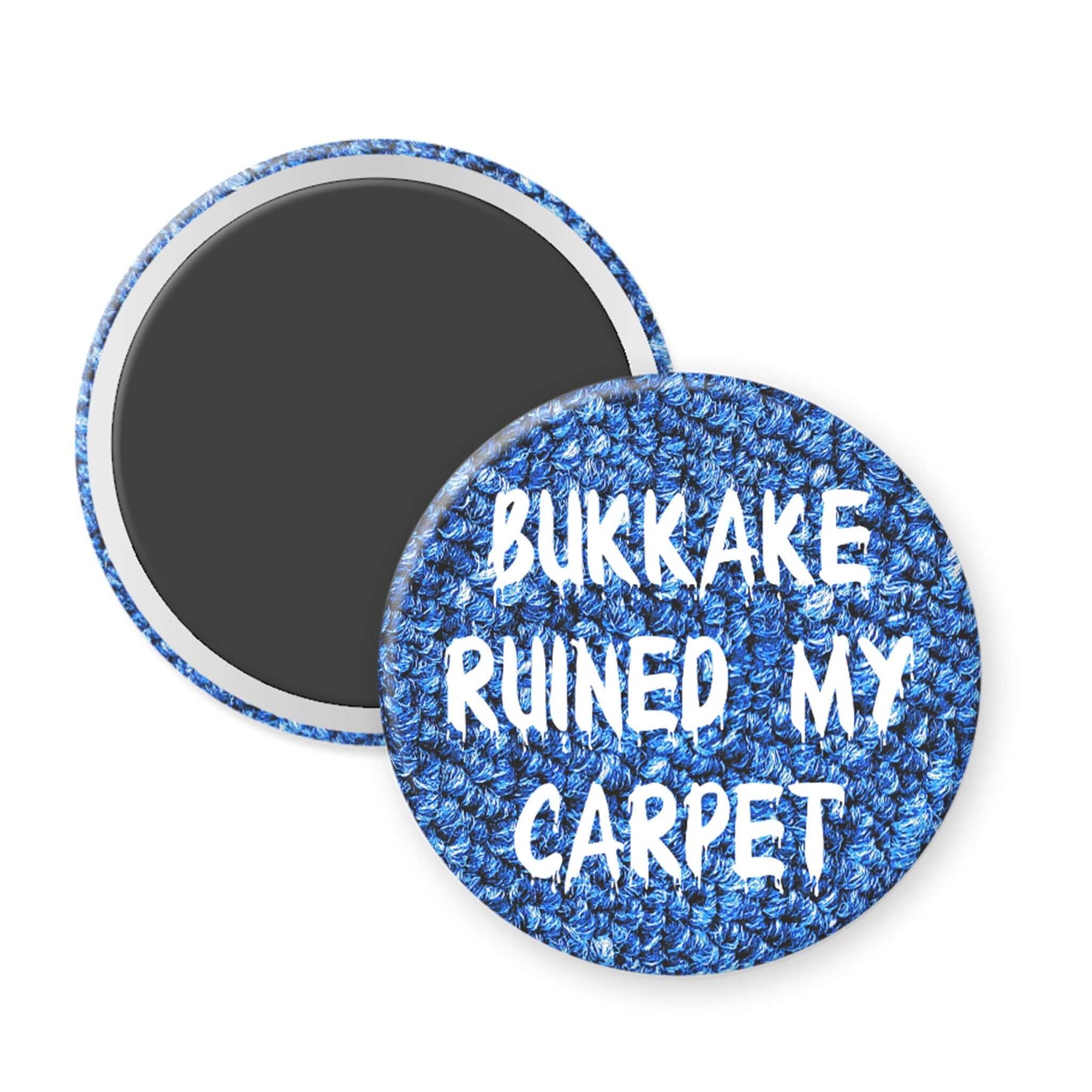 Blue textured magnet with white text 'Bukkake Ruined My Carpet' on a white background