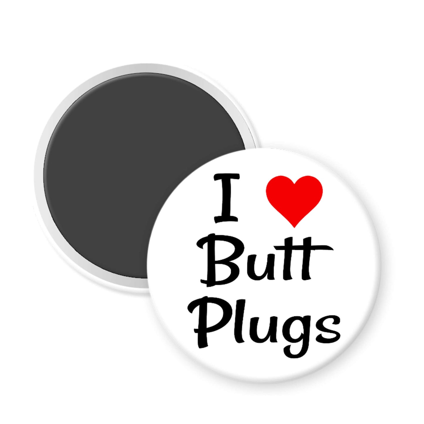 Round magnet with 'I ❤️ Butt Plugs' text on a white background