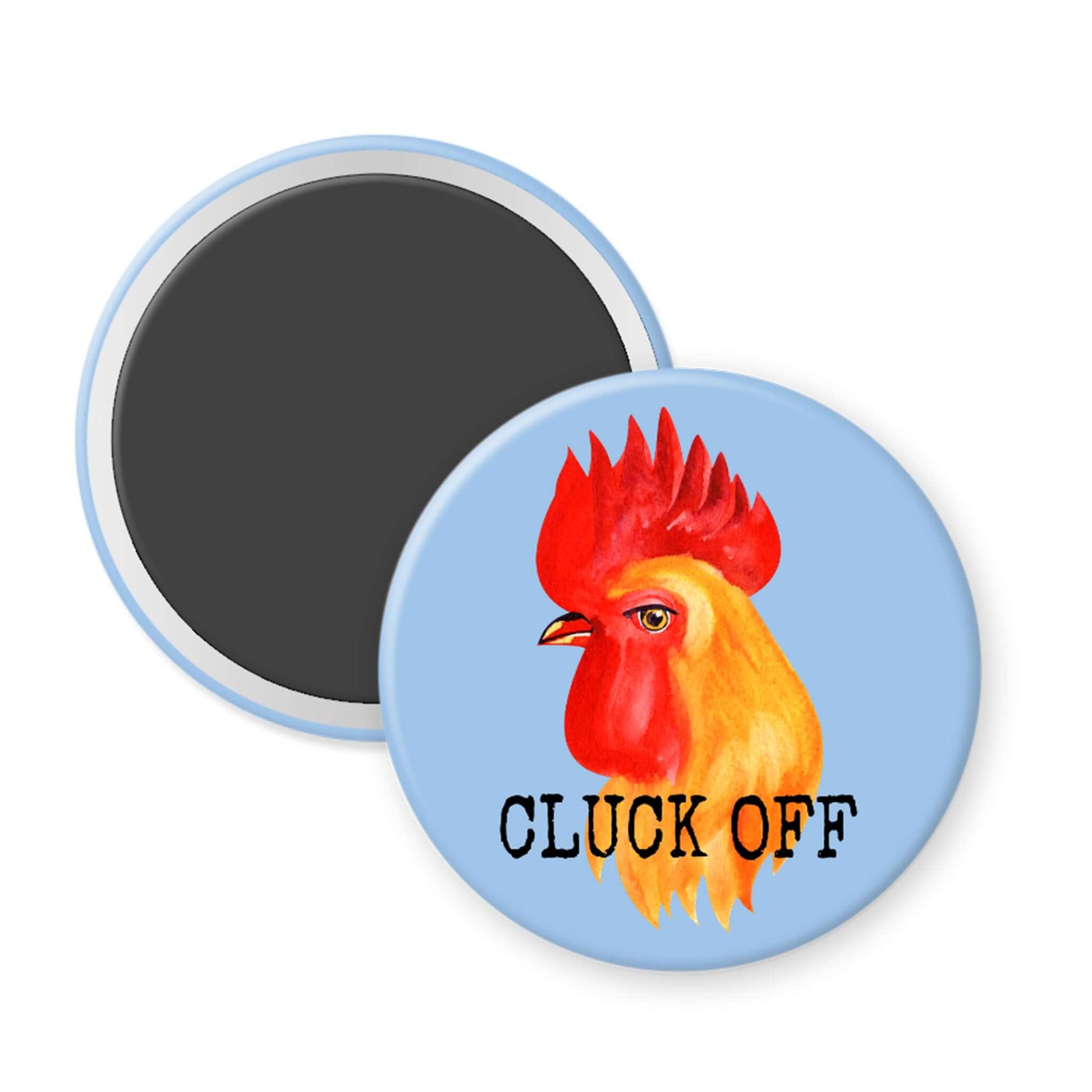 Round magnet with a rooster illustration and 'CLUCK OFF' text on a light blue background