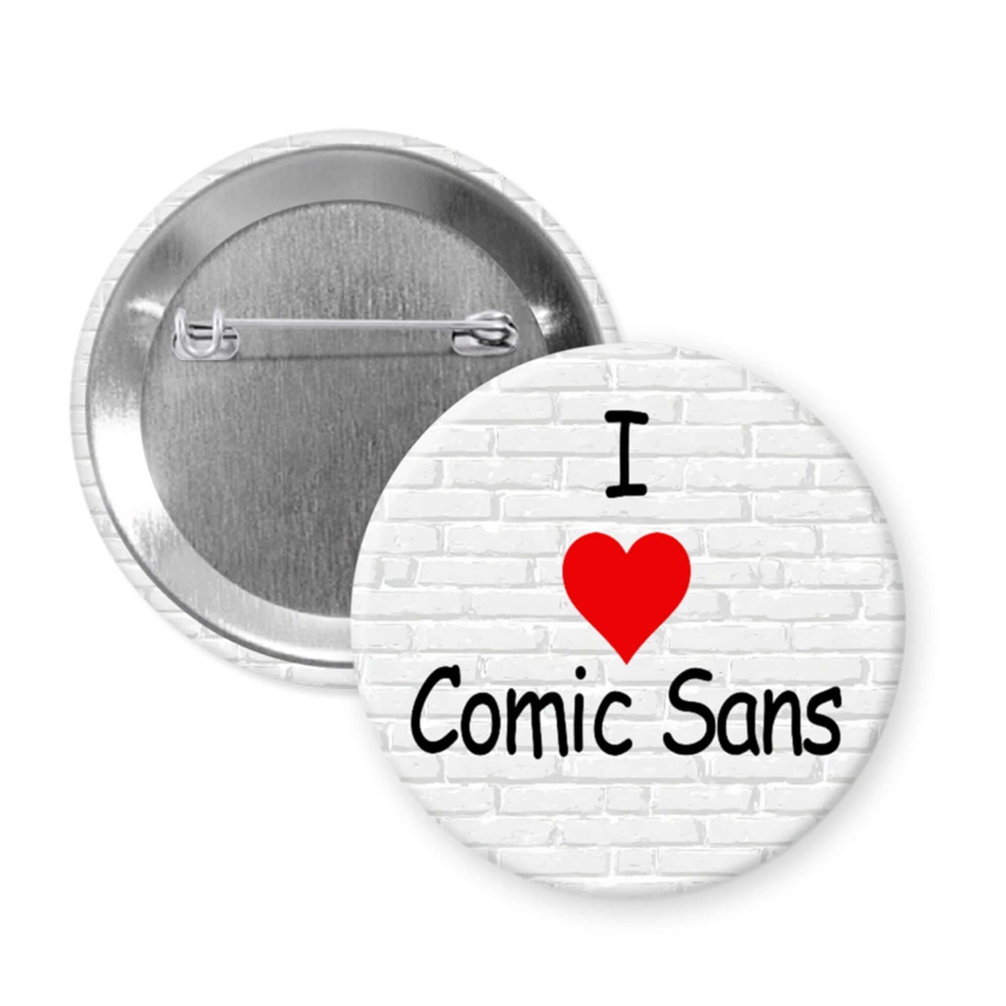 Button badge with 'I ❤️ Comic Sans' text on a white background