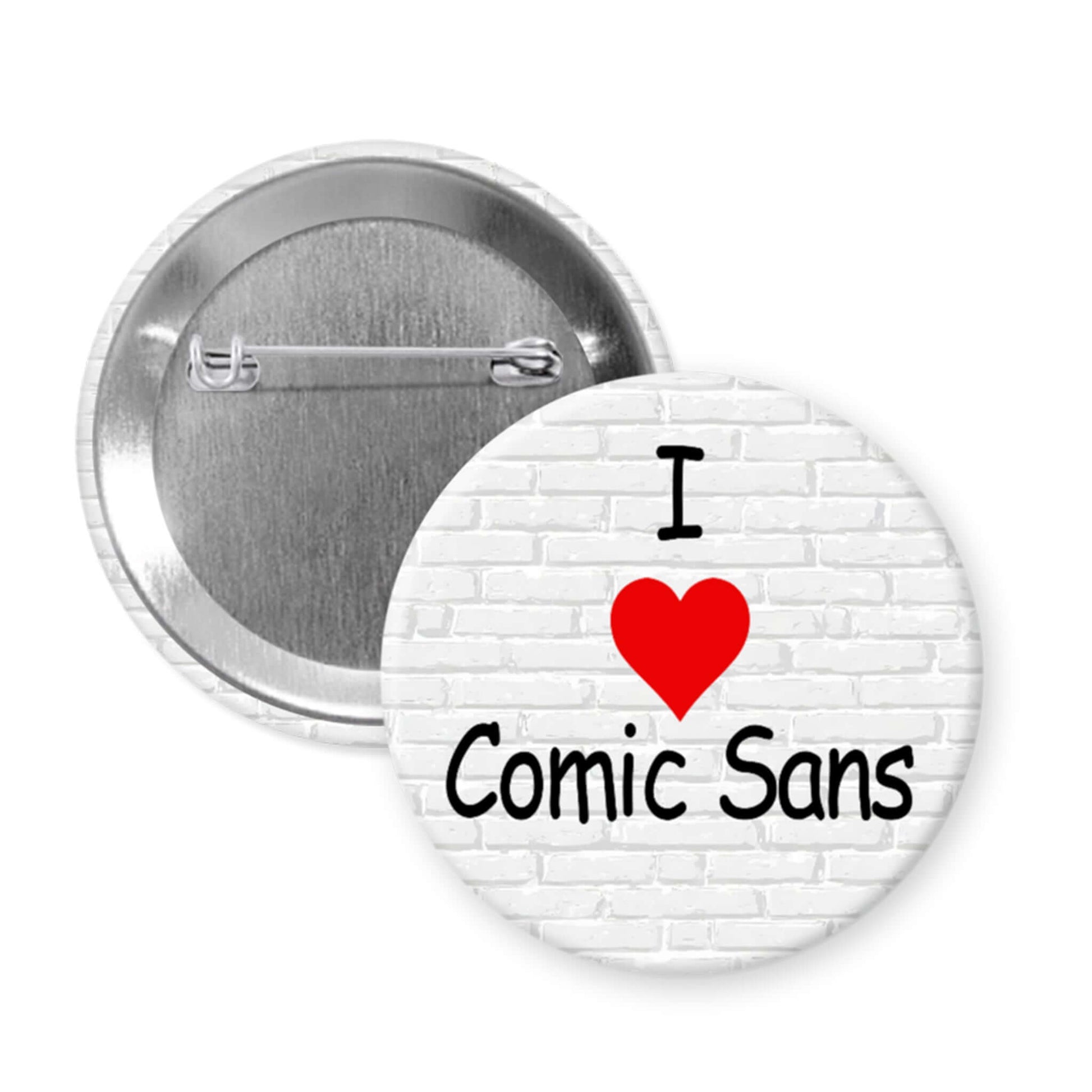 Button badge with 'I ❤️ Comic Sans' text on a white background