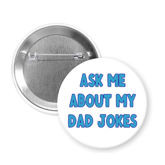 Ask me about my Dad jokes funny pinback button
