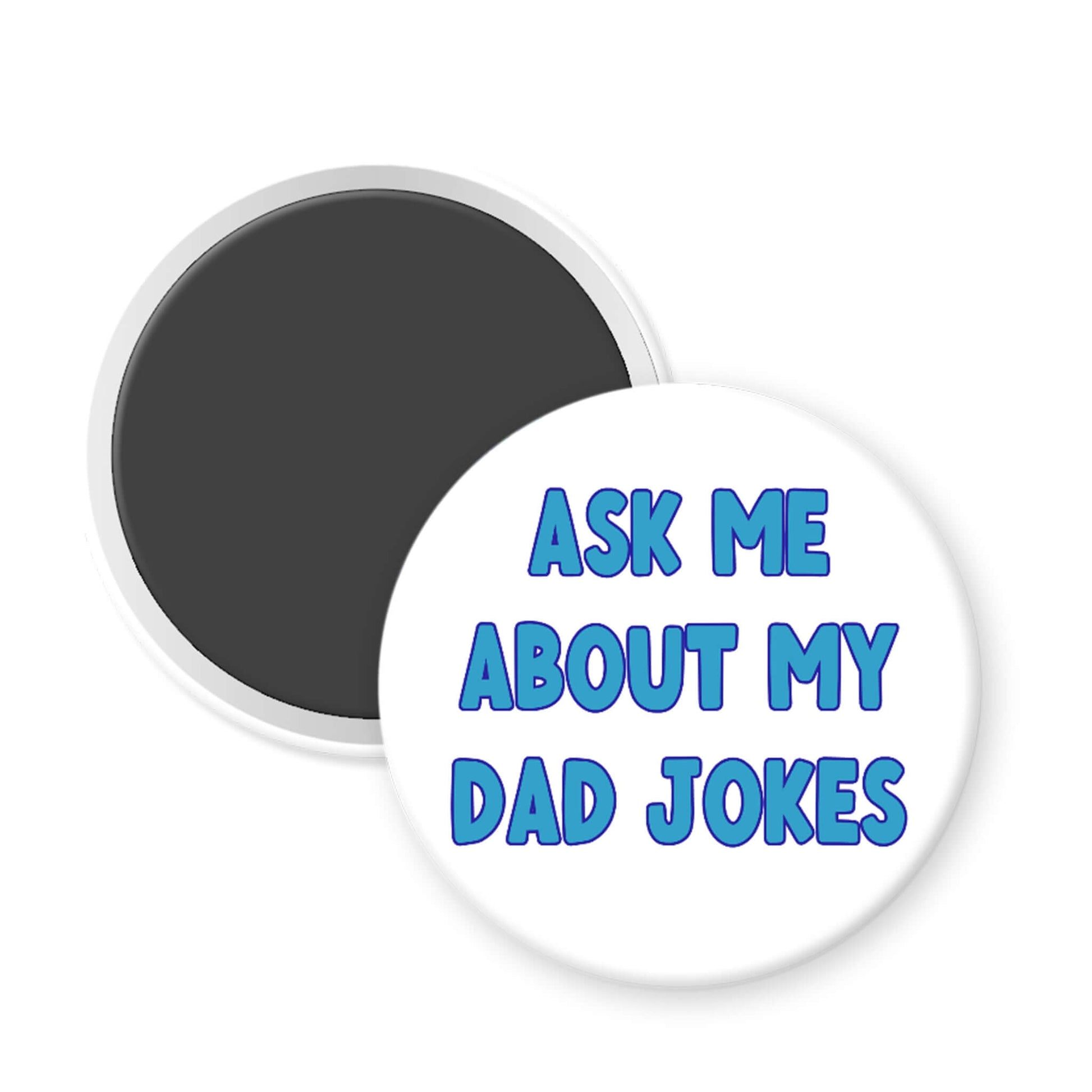 Round white magnet with blue text 'Ask Me About My Dad Jokes' on a white background