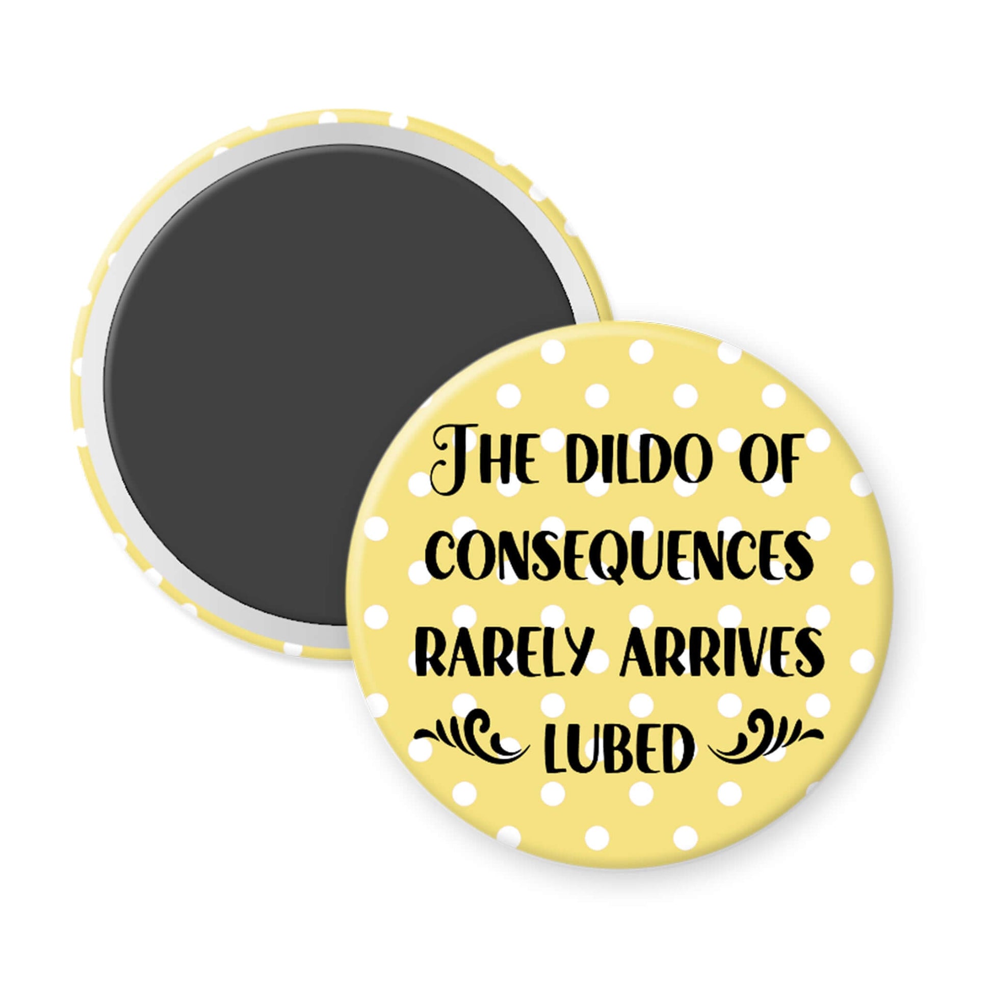 Round yellow magnet with black text and polka dots on a white background