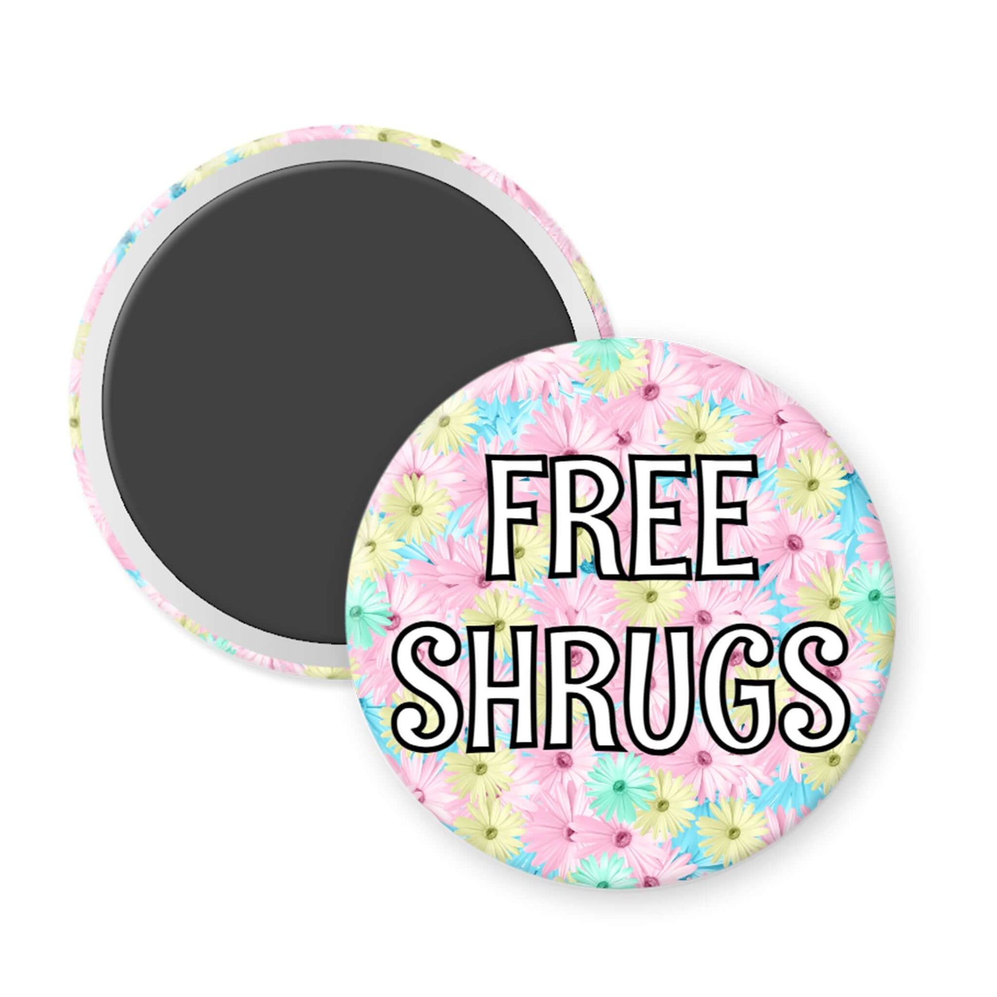 Round magnet with floral design and 'FREE SHRUGS' text on a white background
