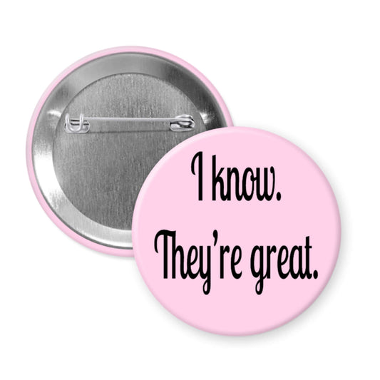 Pink button with 'I know. They're great.' text on a white background