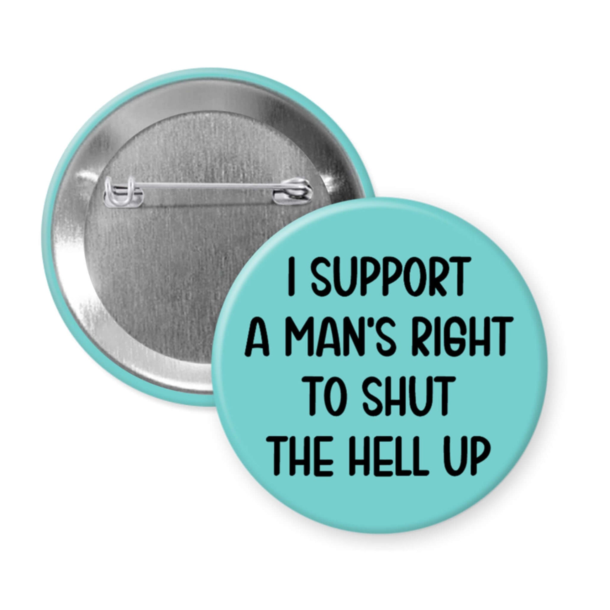 Button badge with text 'I support a man's right to shut the hell up' on a light blue background