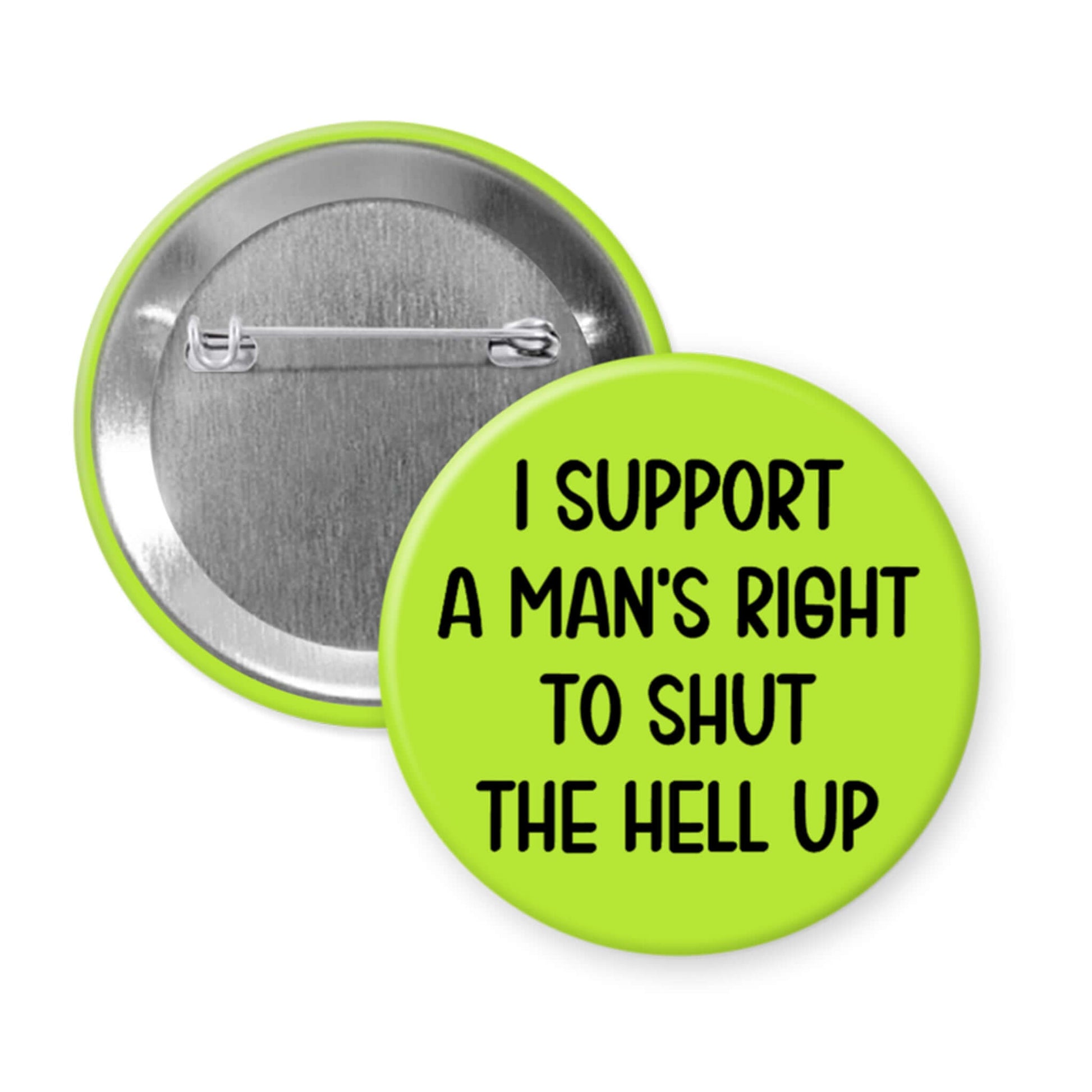 Button badge with text 'I support a man's right to shut the hell up' on a green background