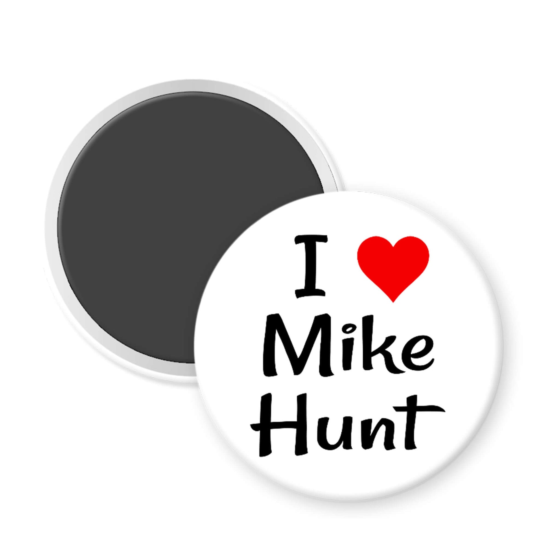 Round magnet with 'I ❤️ Mike Hunt' text on a white background