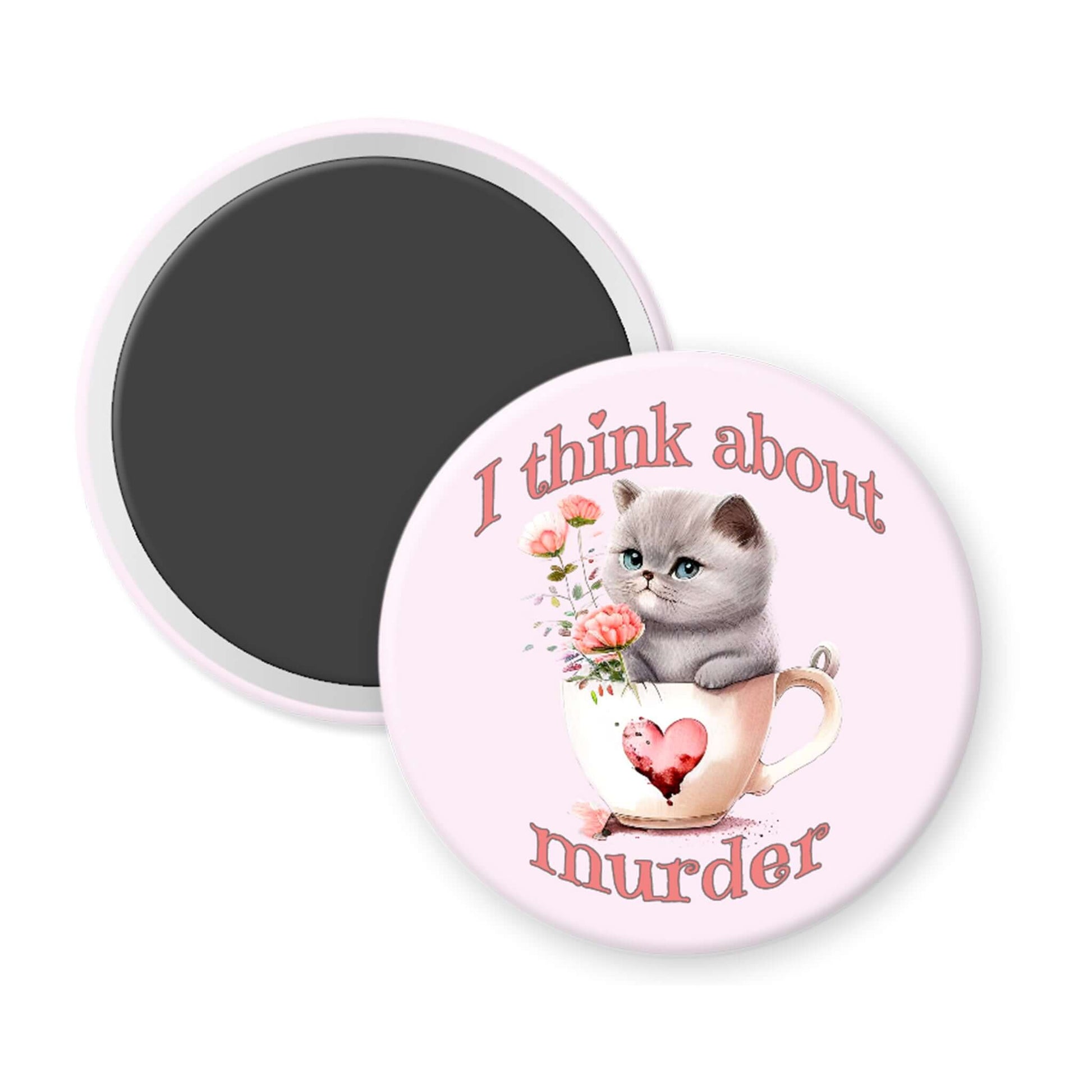 Round magnet with a cat illustration and text 'I think about murder' on a white background