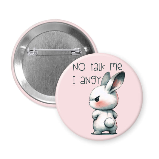 Button badge with a cartoon rabbit and text 'No talk me I angy' on a pink background