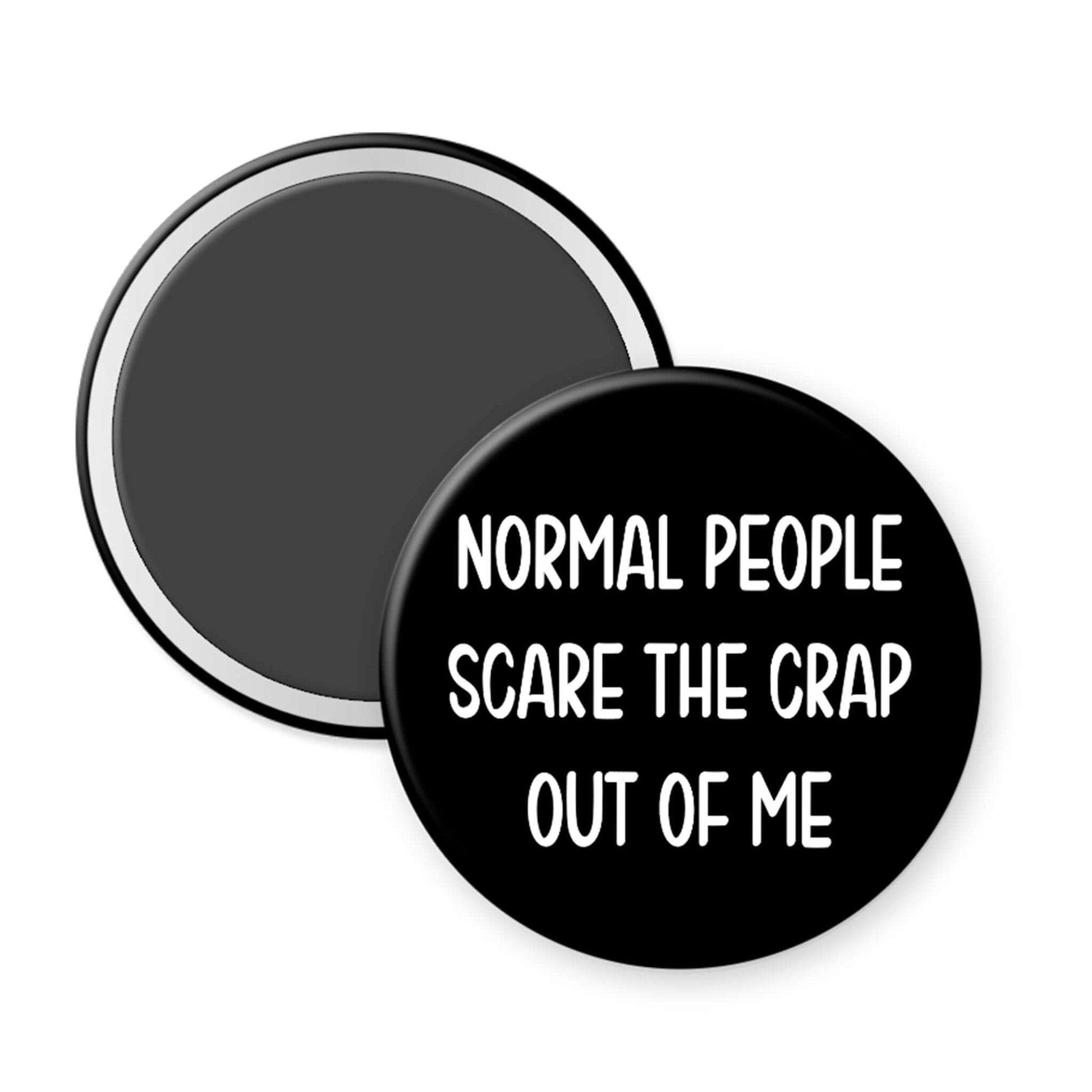 Black button with white text 'Normal people scare the crap out of me' on a white background