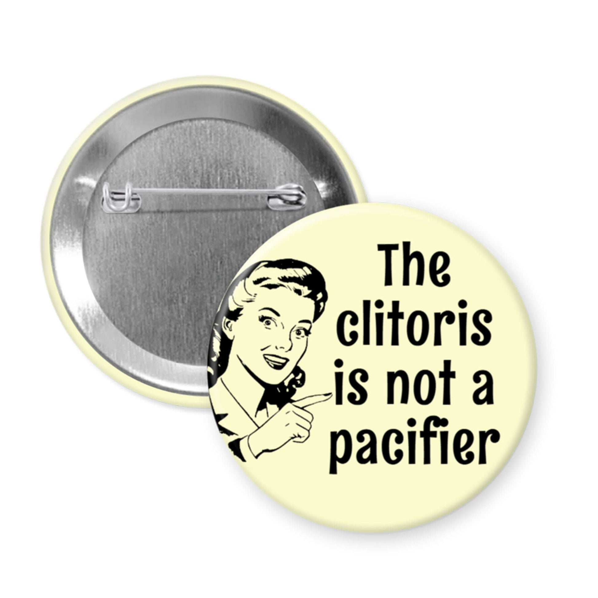 Button with a graphic and text 'The clitoris is not a pacifier' on a white background