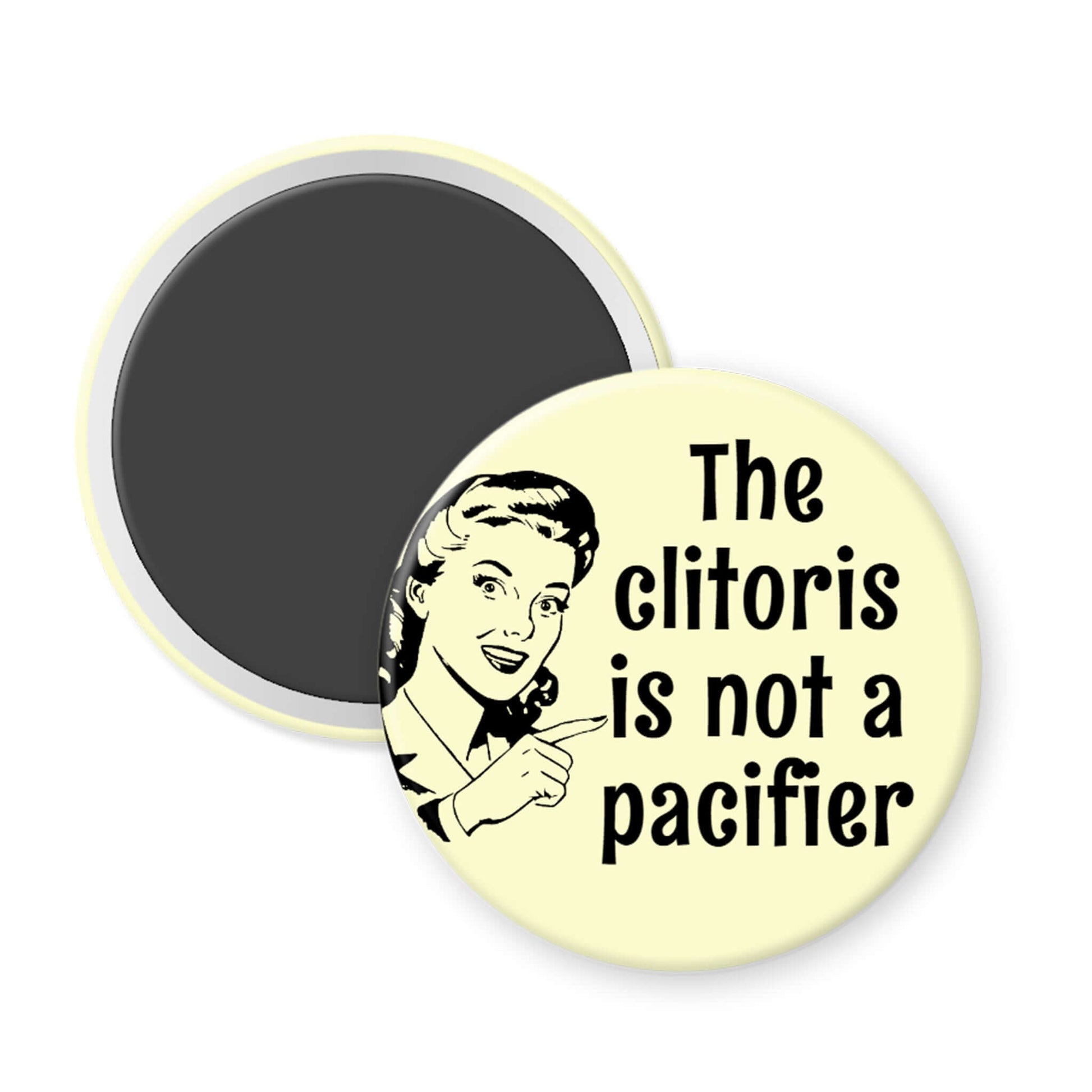 Button with a graphic of a woman pointing and text 'The clitoris is not a pacifier' on a white background