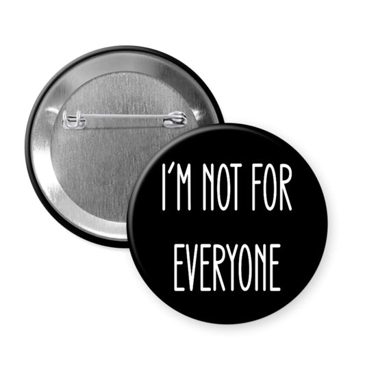 Button badge with 'I'm not for everyone' text on a white background