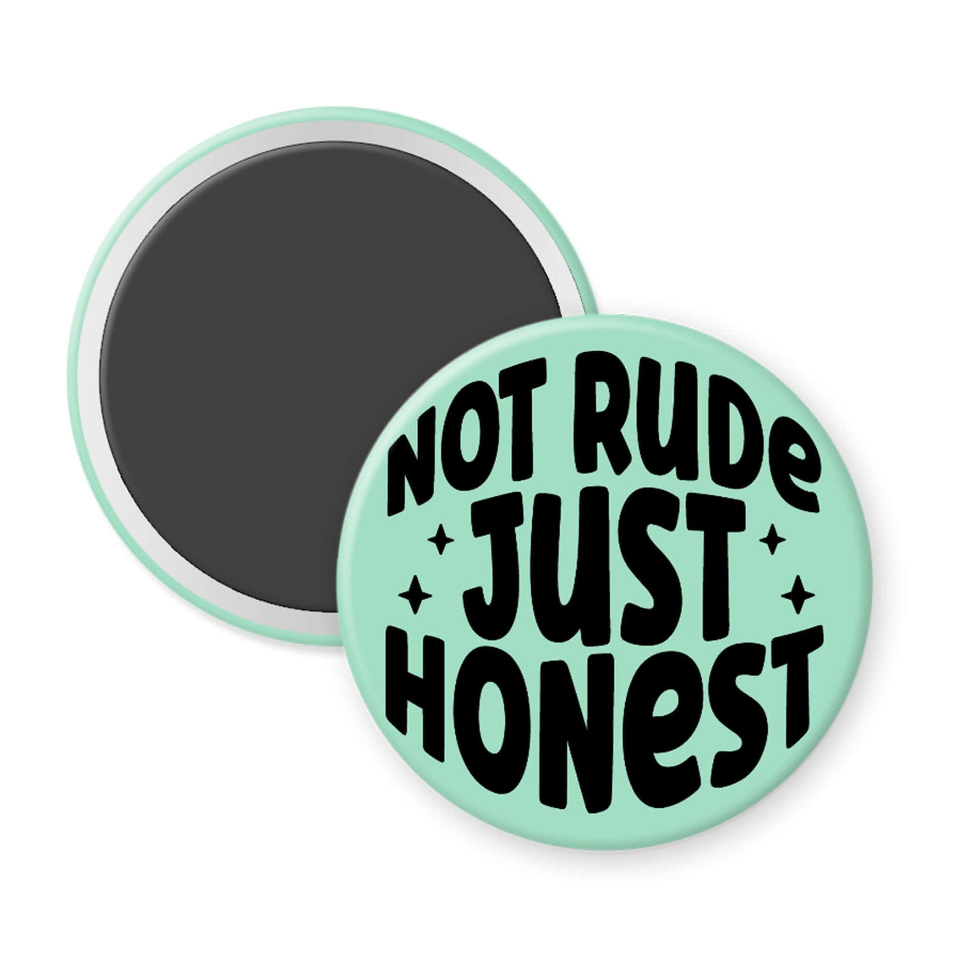 Round green magnet with 'Not Rude Just Honest' text on a white background