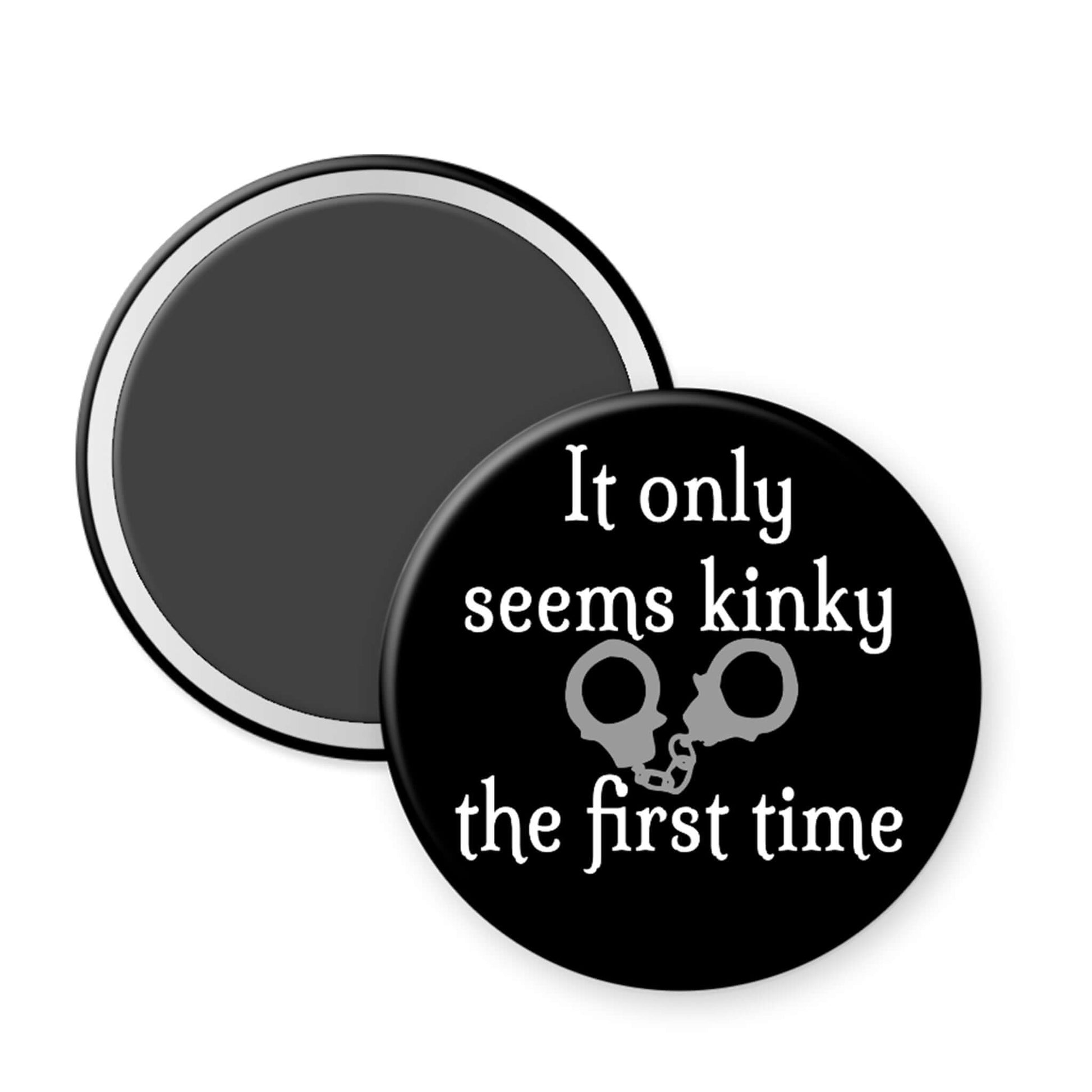 Black button with white text 'It only seems kinky the first time' and handcuffs symbol on a white background