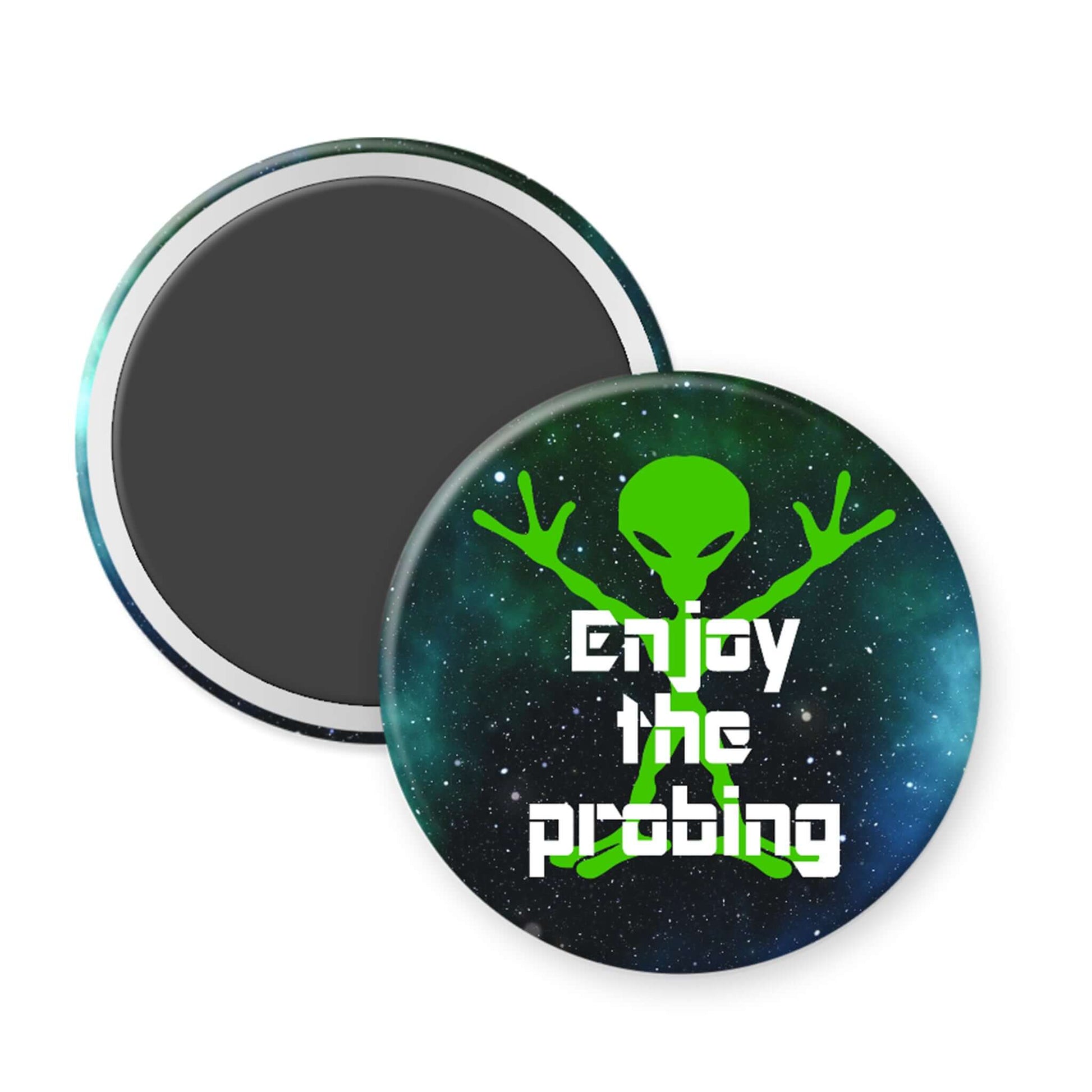 Round magnet with green alien design and 'Enjoy the probing' text on a space-themed background