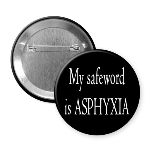 Button badge with 'My safeword is ASPHYXIA' text on a black background
