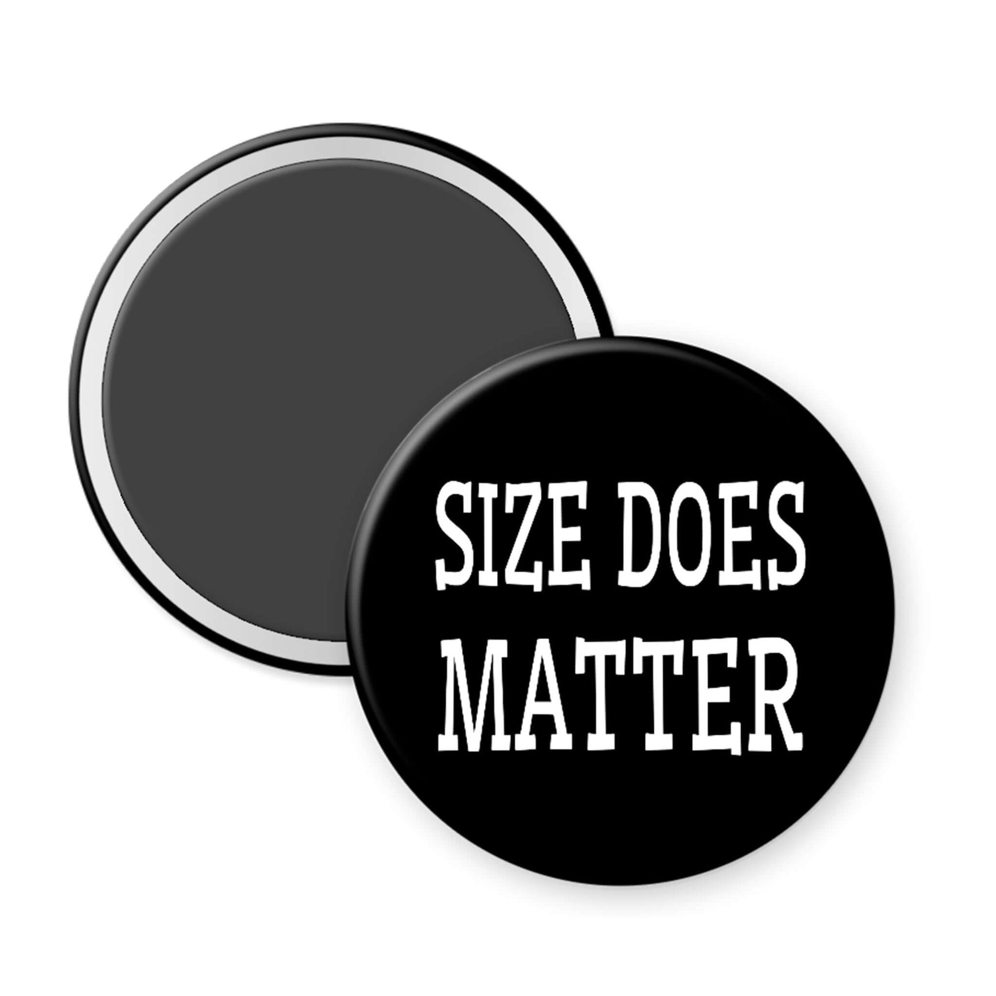 Round black magnet with 'SIZE DOES MATTER' text on a white background