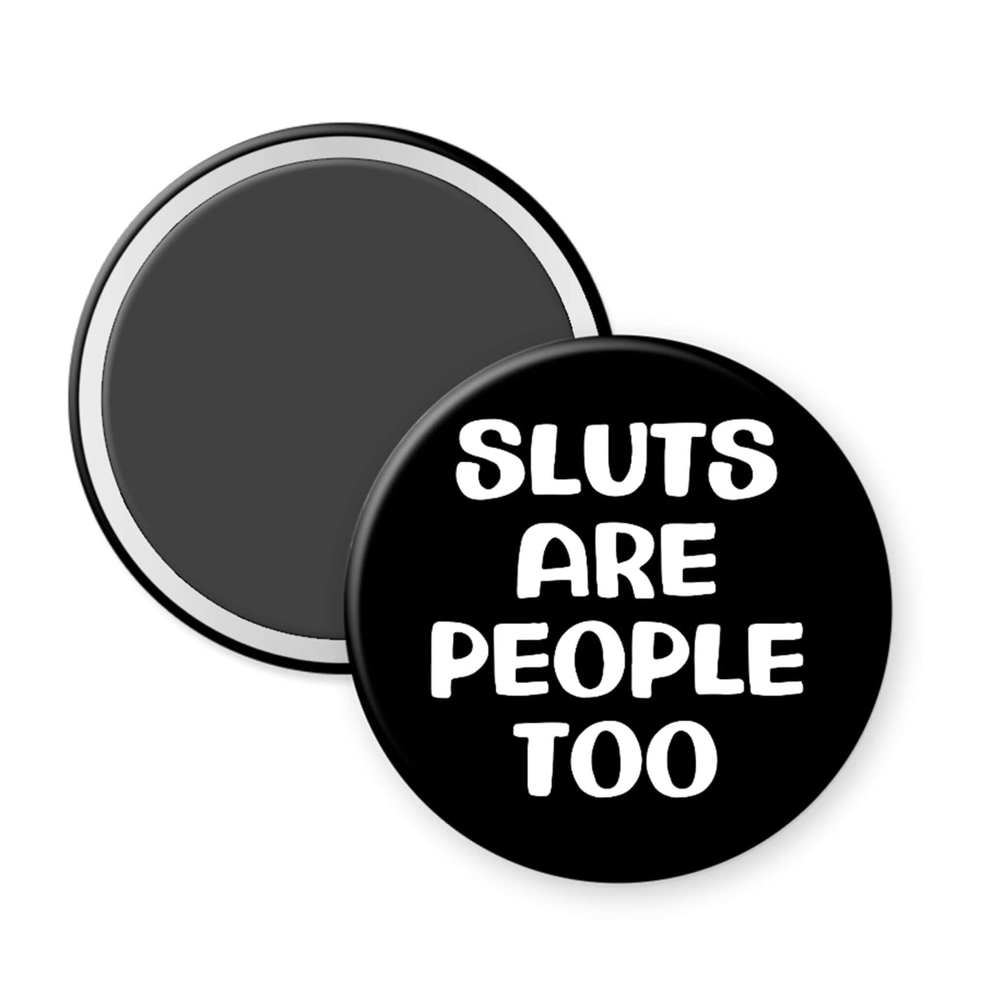 Button with 'Sluts are people too' text on a white background