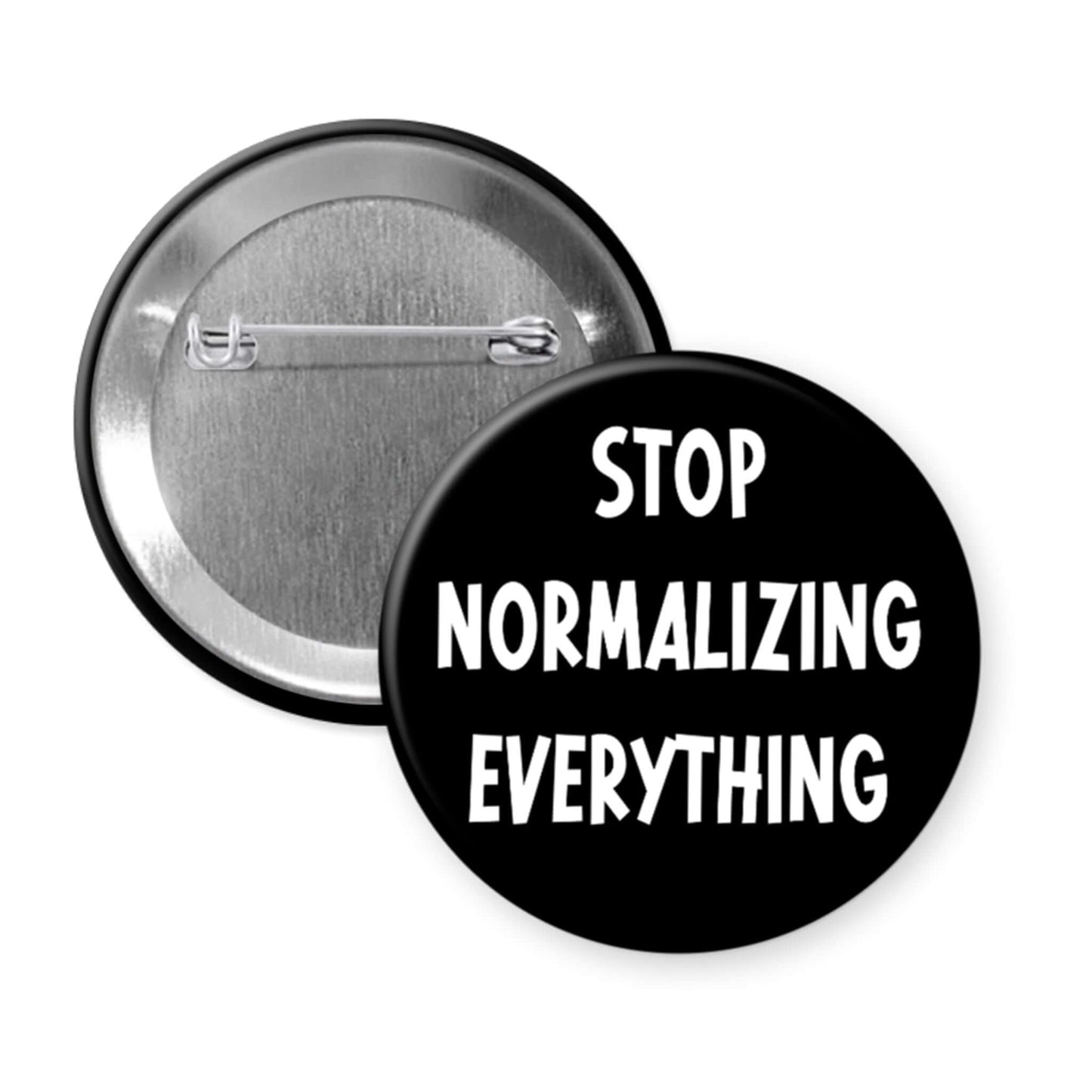 Button badge with 'Stop Normalizing Everything' text on a black background