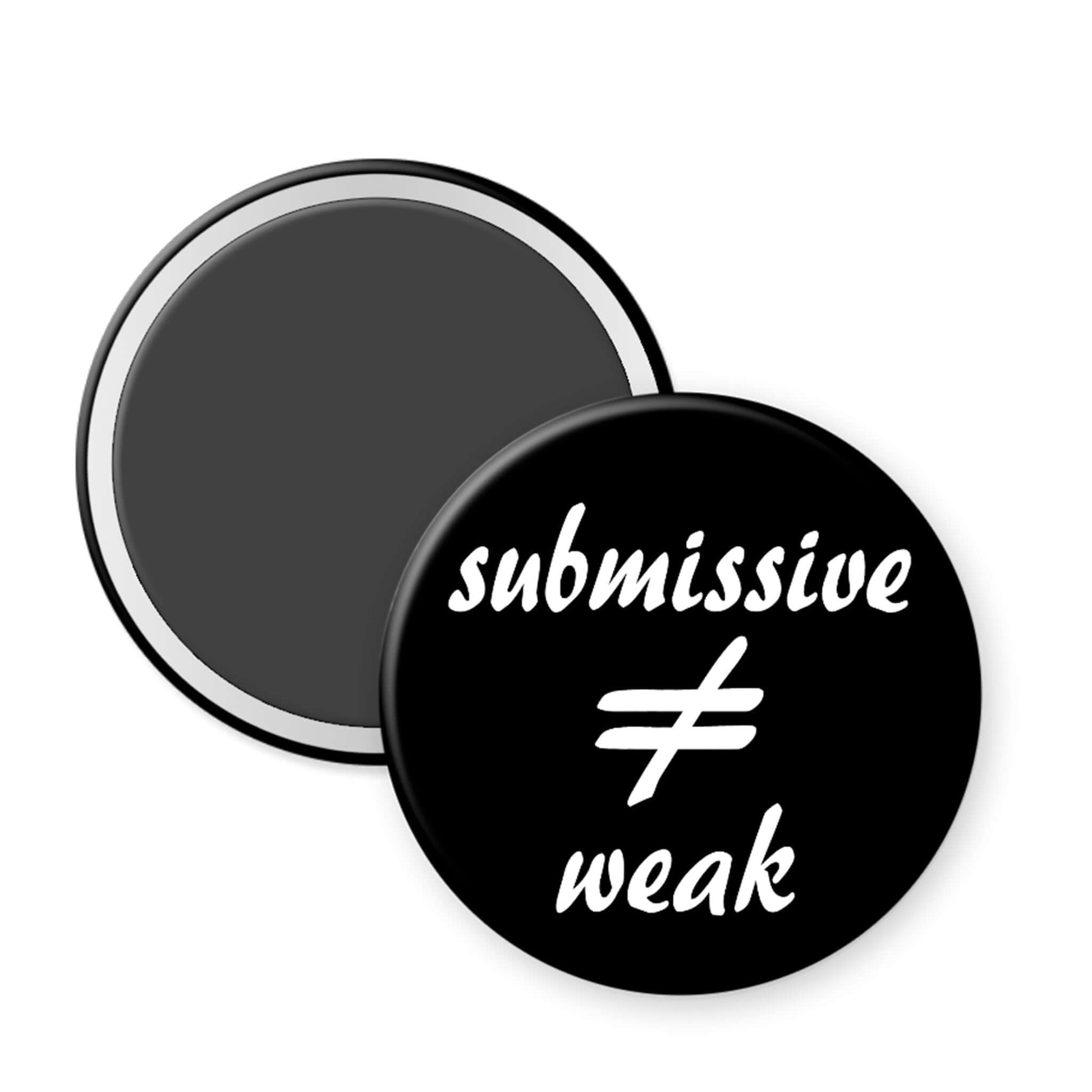 Round black button with 'submissive ≠ weak' text on a white background