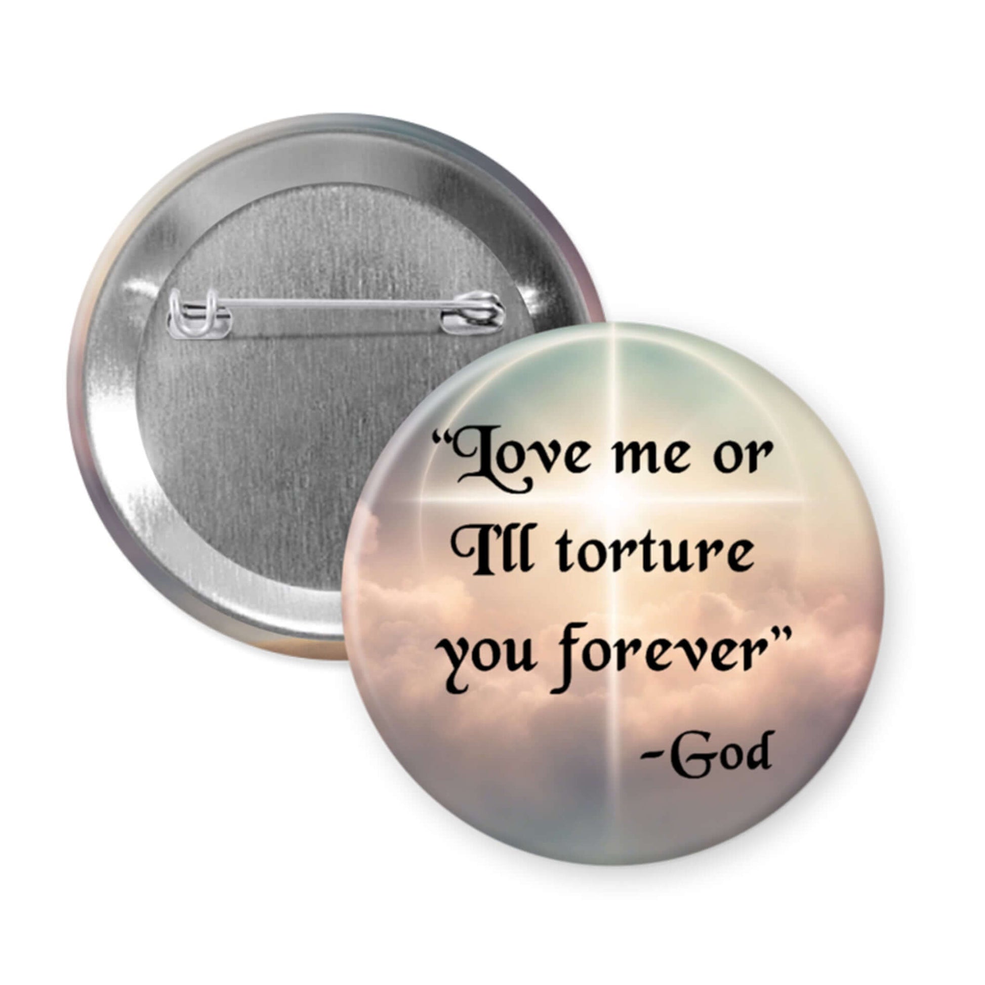 Button badge with 'Love me or I'll torture you forever - God' text on a gradient background