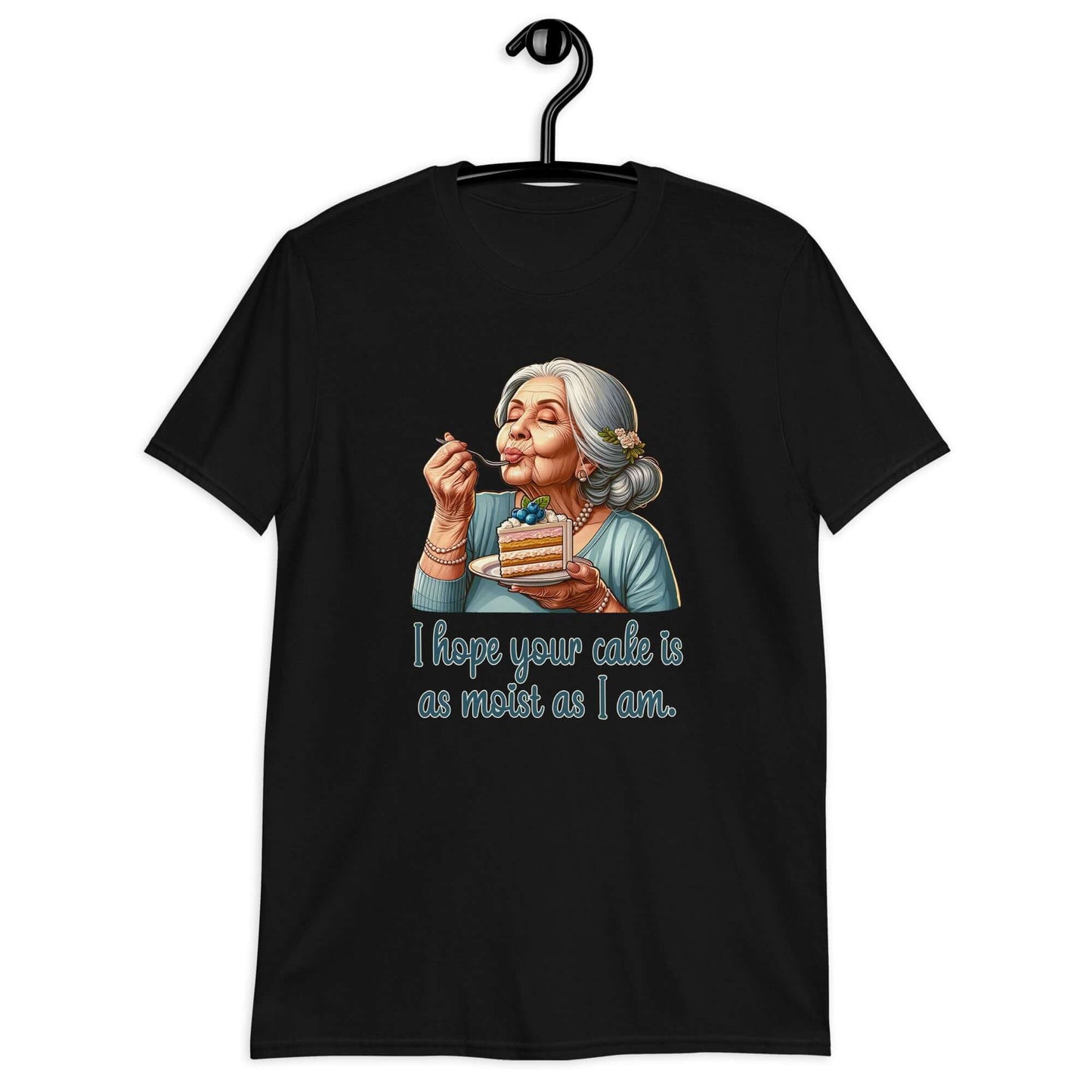 Black t-shirt with image of grey haired older woman enjoying a bite of a piece of cake with the words I hope your cake is as moist as I am printed on the front.