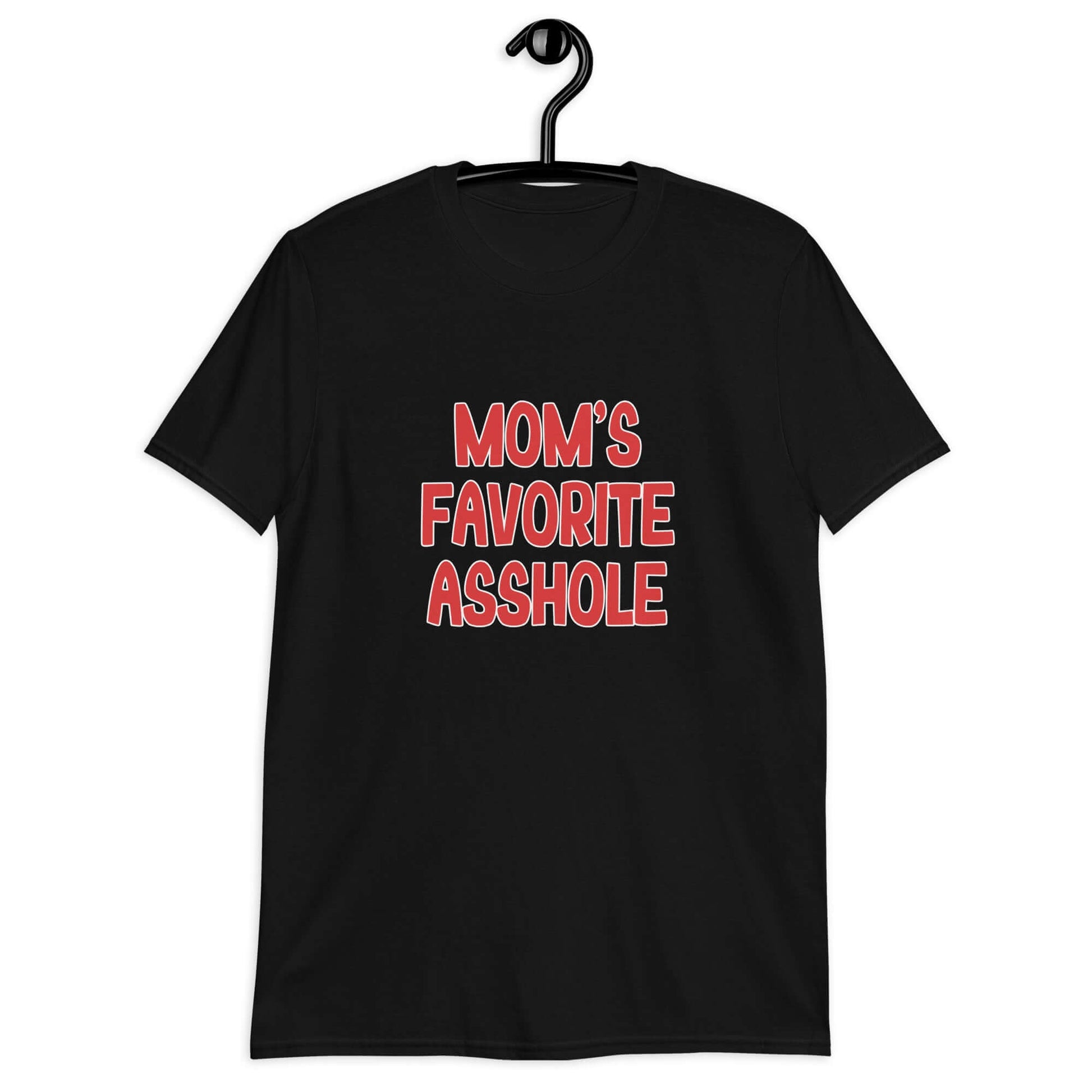 Black t-shirt with the words Mom's favorite asshole printed in red on the front.