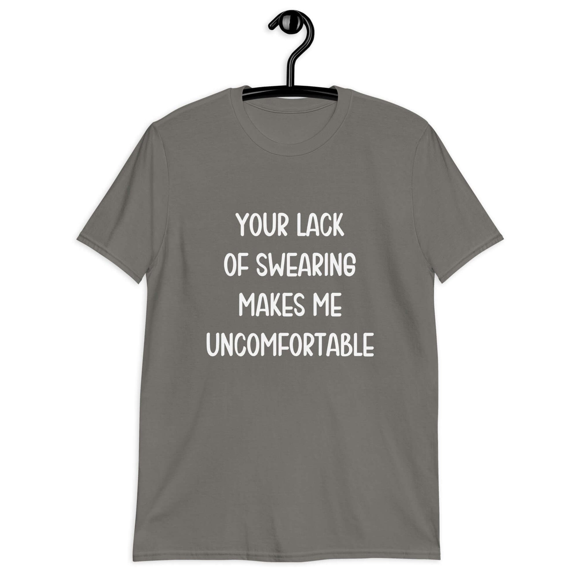 Charcoal grey t-shirt with the phrase Your lack of swearing makes me uncomfortable printed on the front.