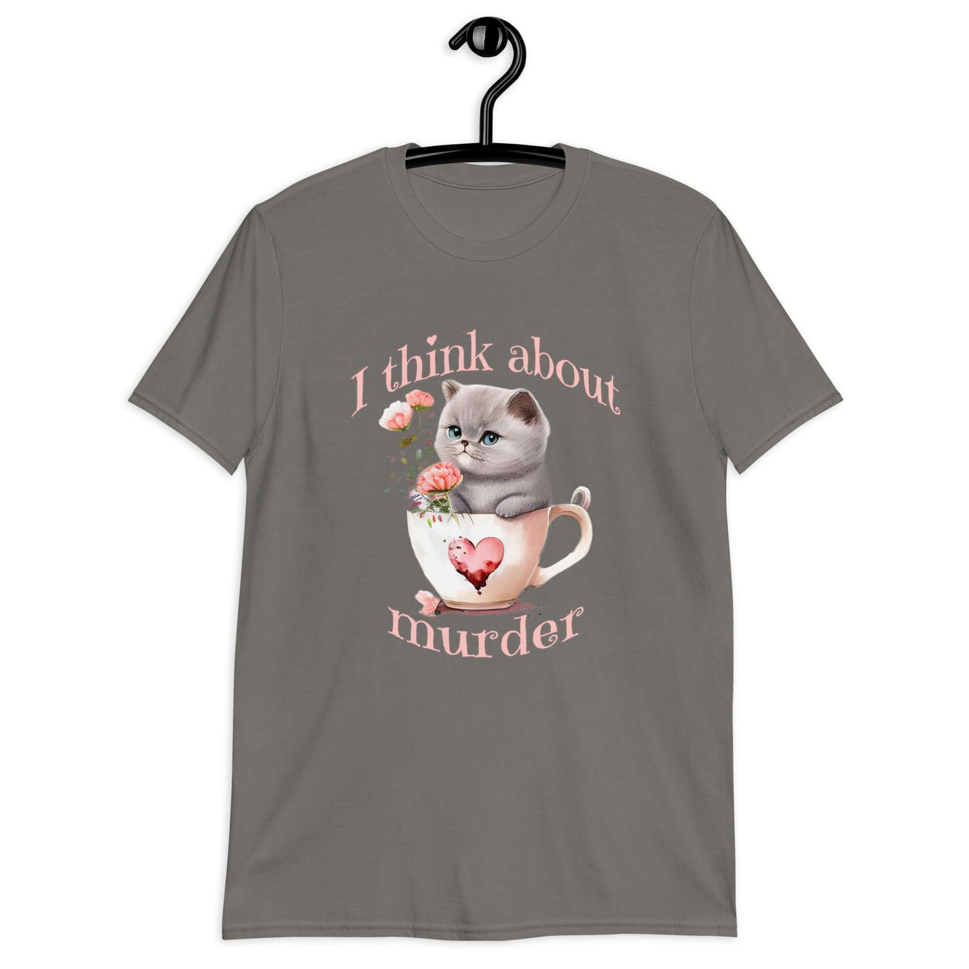 Charcoal grey t-shirt that says I think about murder with image of cute fluffy kitten sitting in a teacup printed on the front.