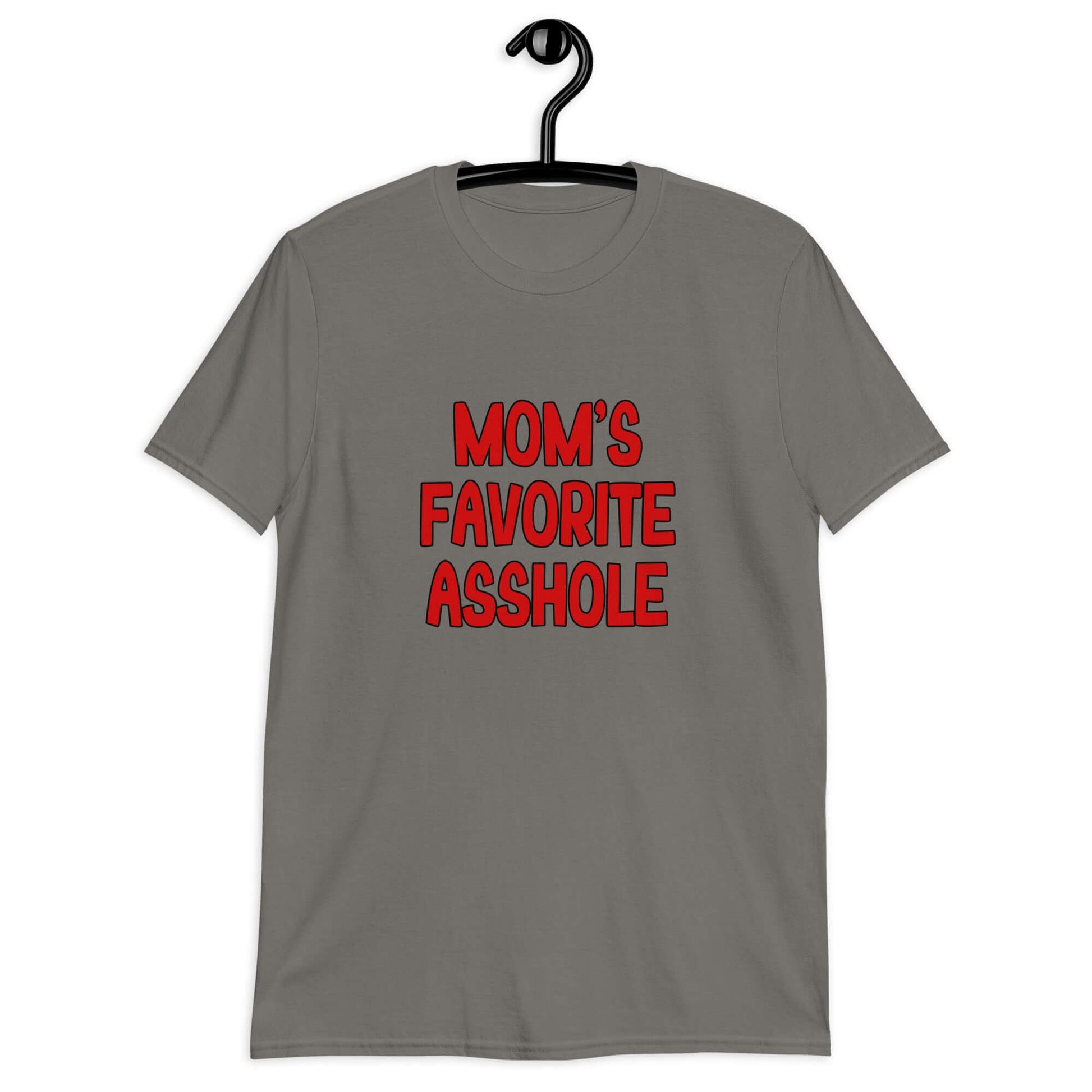 Charcoal grey t-shirt with the words Mom's favorite asshole printed in red on the front.