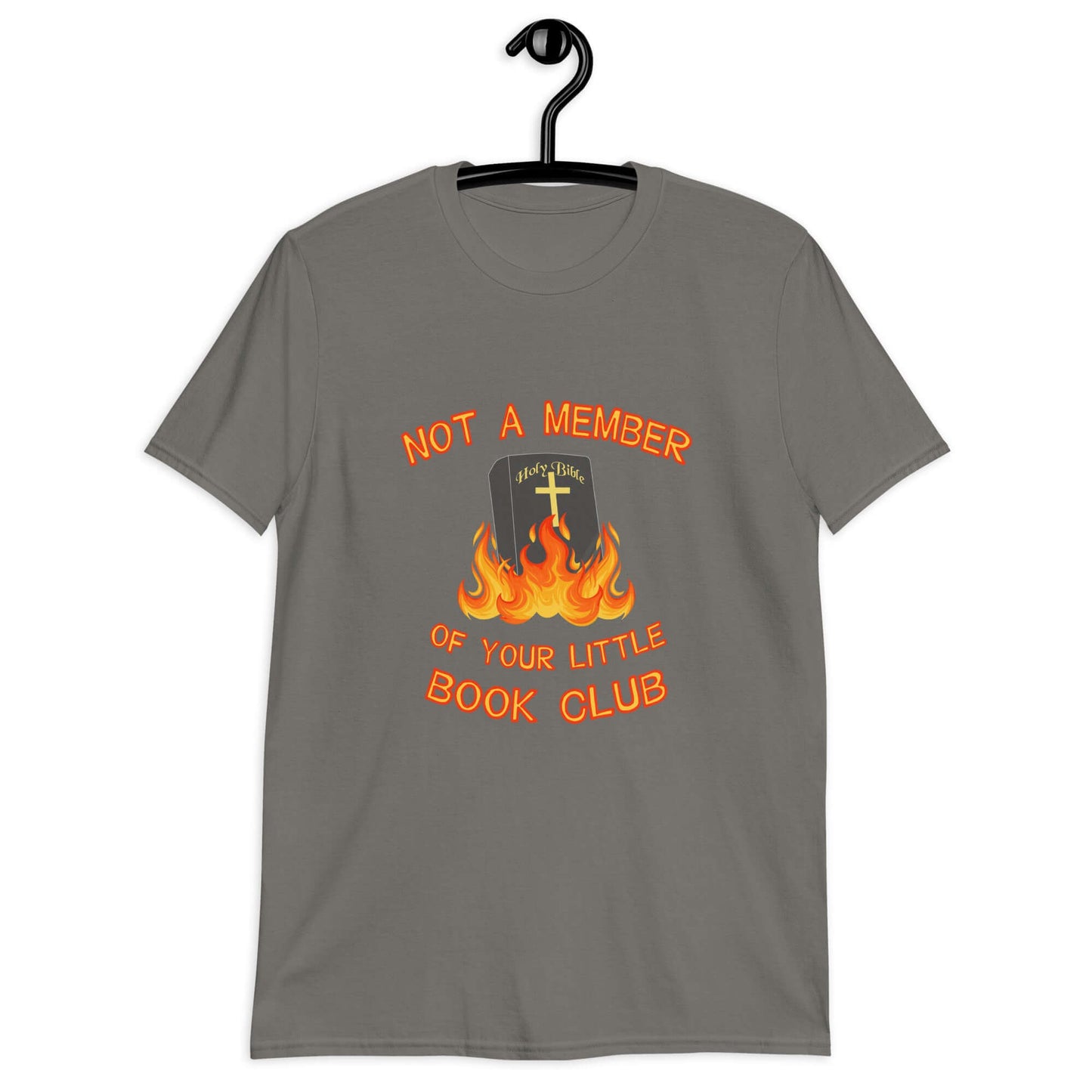 Charcoal grey t-shirt with image of a burning bible and the words Not a member of your little book club printed on the front.