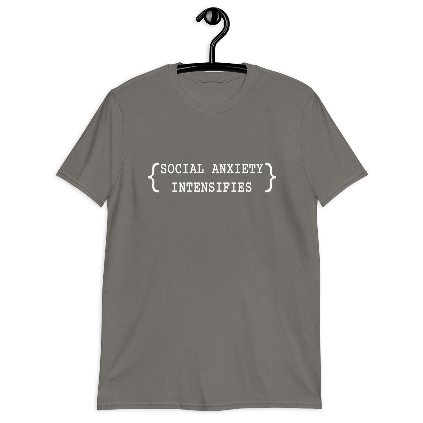 Charcoal grey t-shirt with the words Social anxiety intensifies printed on the front.