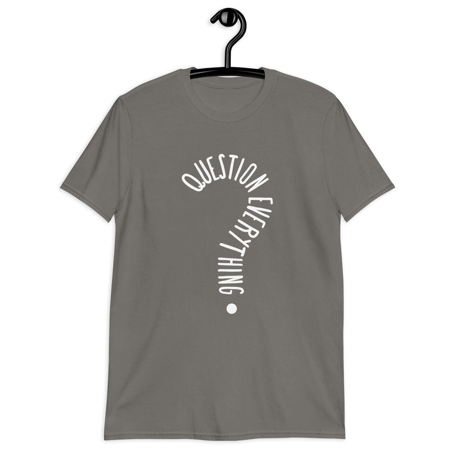 Charcoal t-shirt with the words Question everything printed on the front. The words are in the shape of a question mark.