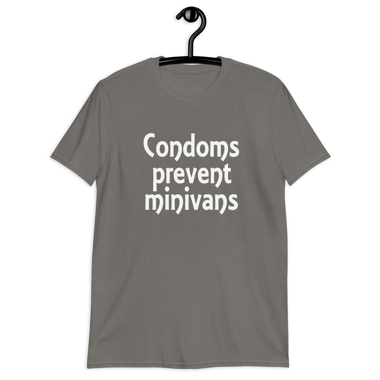 Charcoal t-shirt with the phrase Condoms prevent minivans printed on the front.